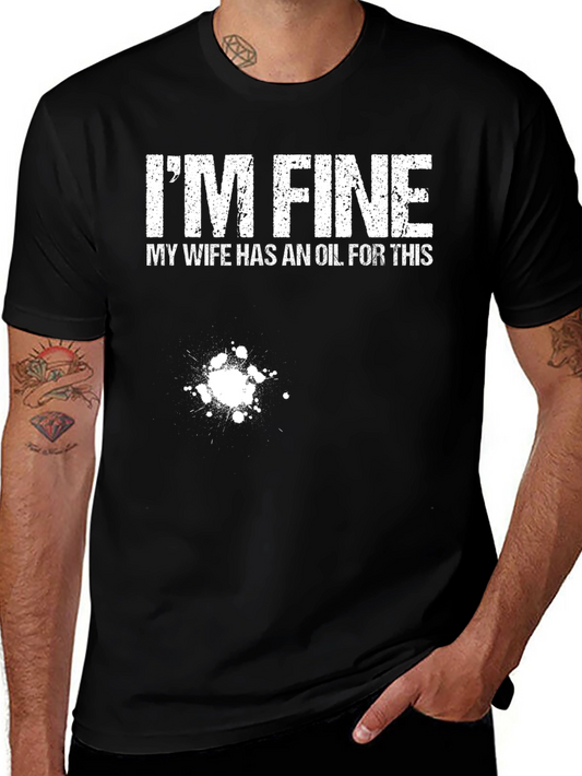 Im Fine My Wife Has An Oil T-Shirt Funny Graphic Tee