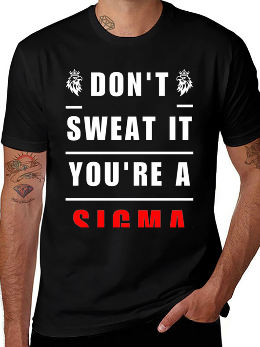 Dont Sweat It Youre A Sigma T-Shirt