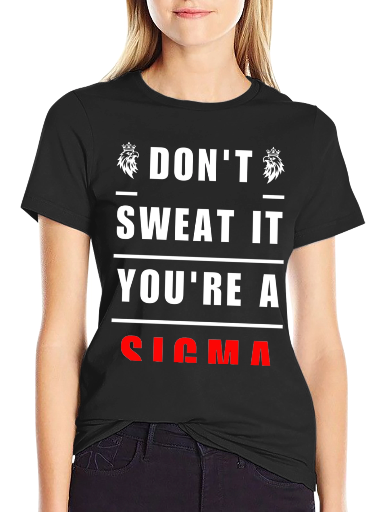 Dont Sweat It Youre A Sigma T-Shirt