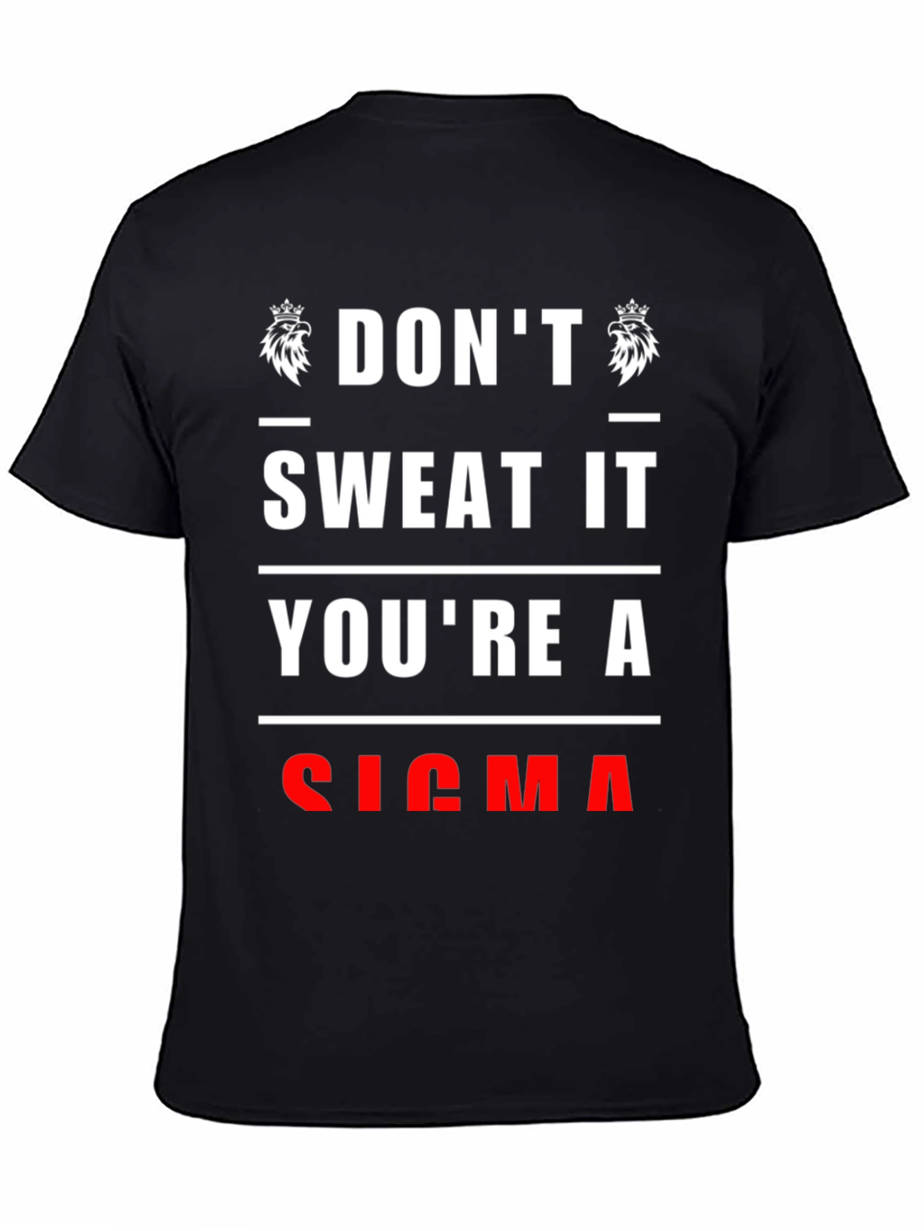 Dont Sweat It Youre A Sigma T-Shirt