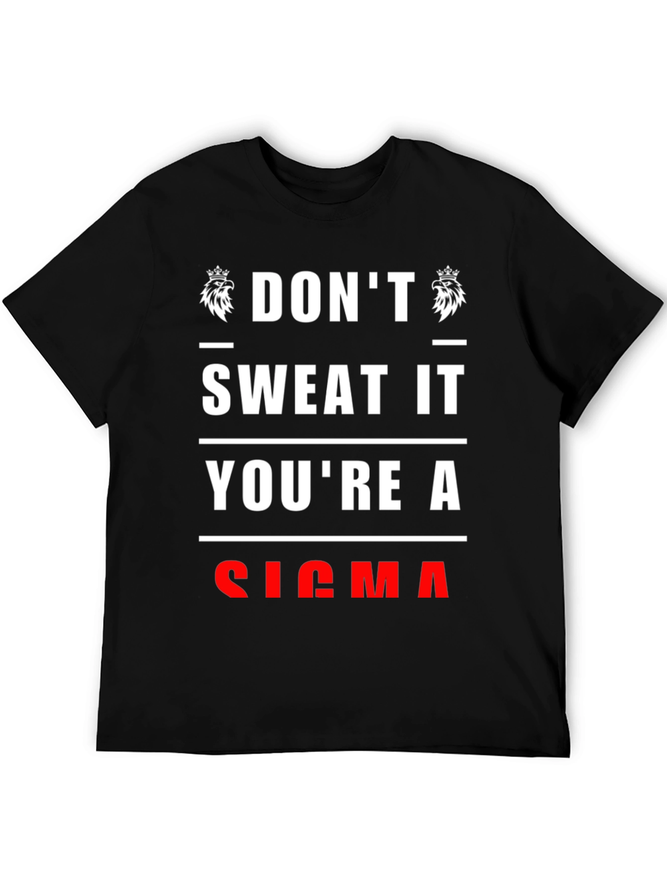 Dont Sweat It Youre A Sigma T-Shirt