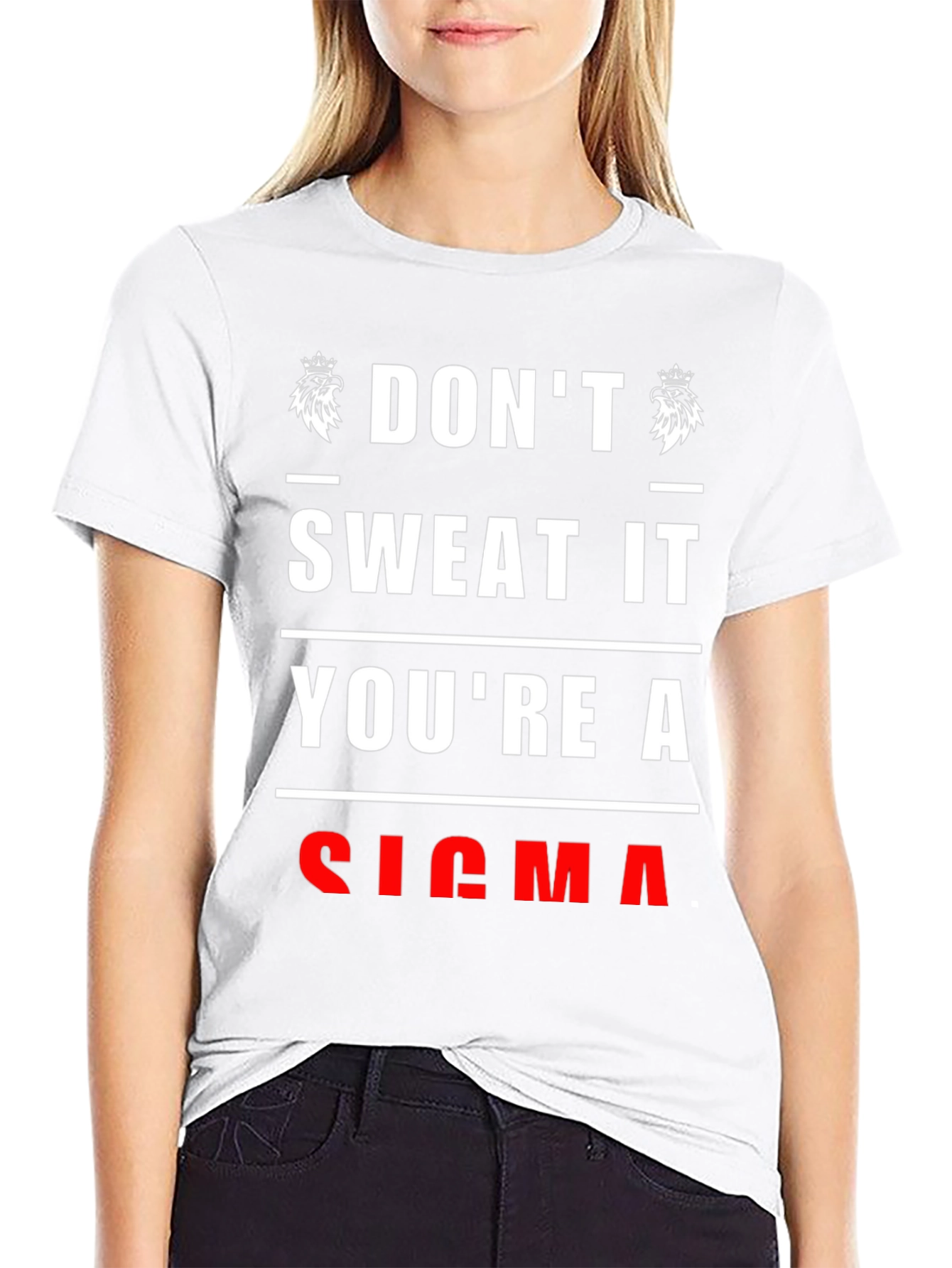 Dont Sweat It Youre A Sigma T-Shirt