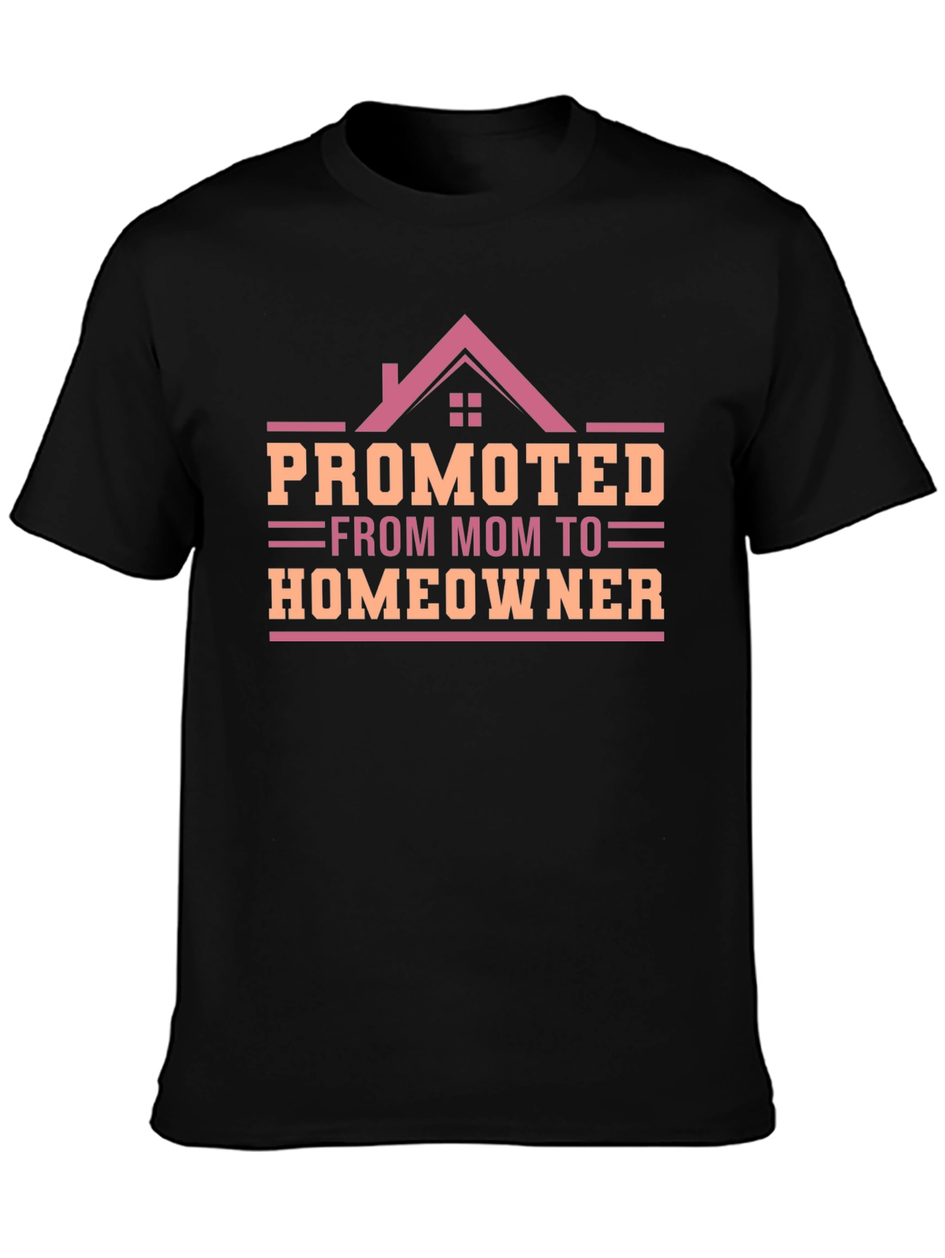 Promoted from Mom to Homeowner T-Shirt