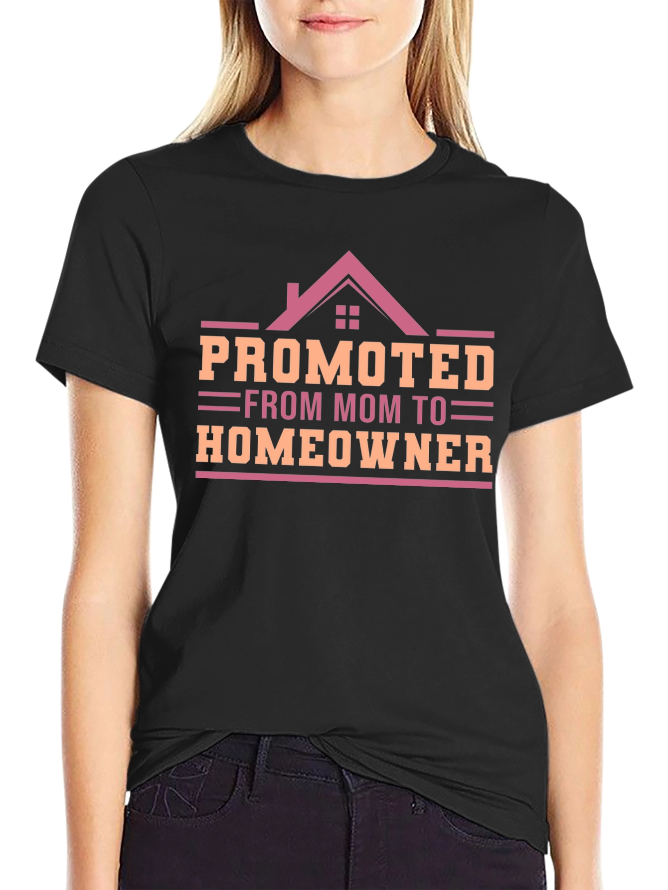 Promoted from Mom to Homeowner T-Shirt