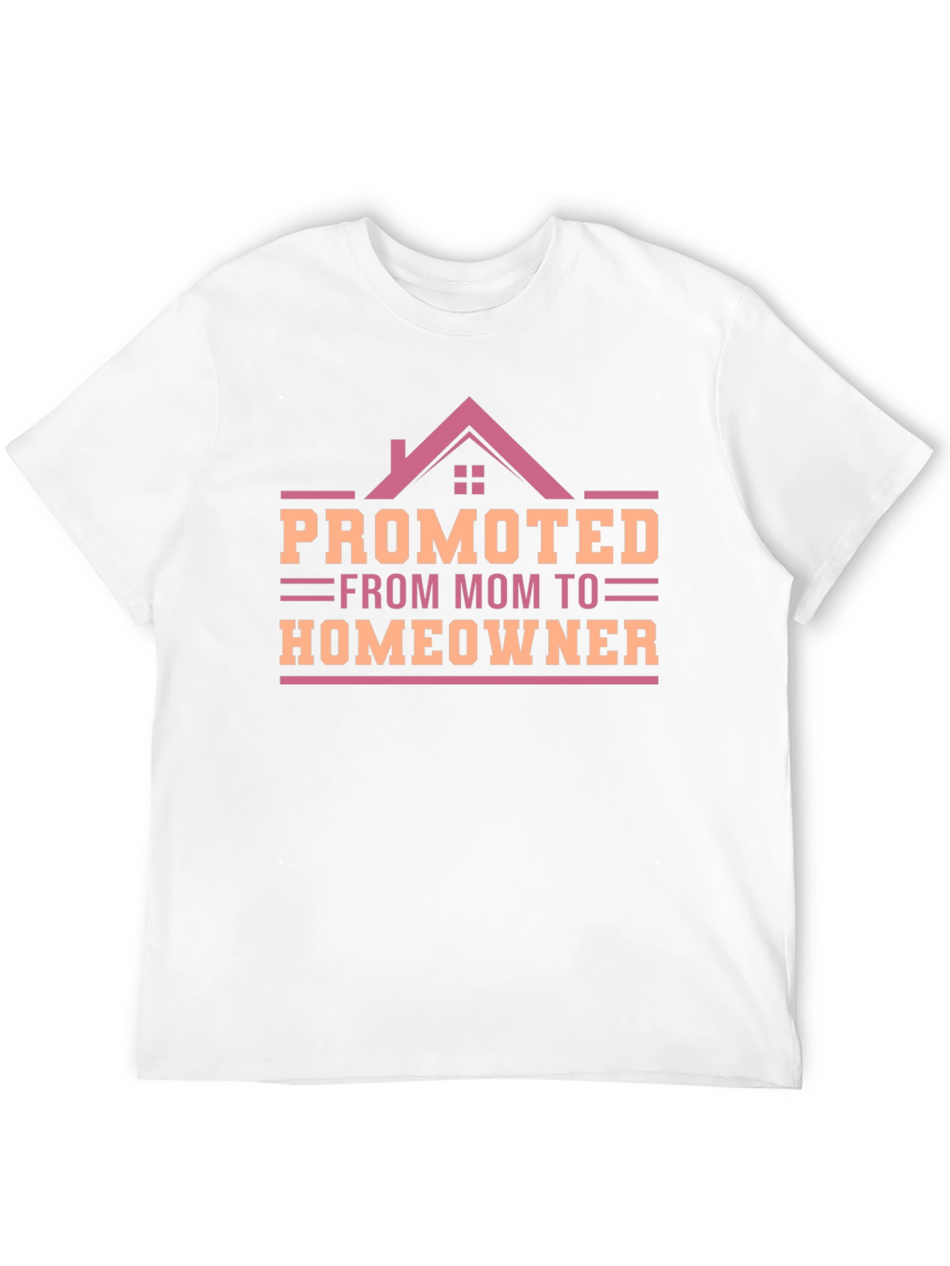 Promoted from Mom to Homeowner T-Shirt