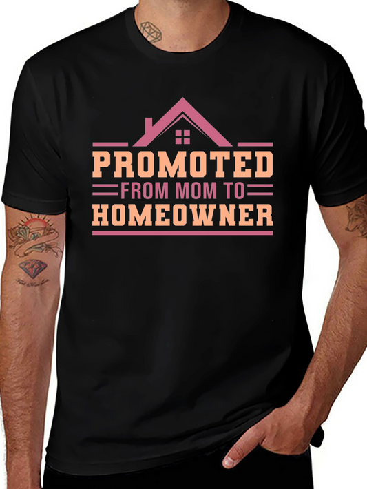 Promoted from Mom to Homeowner T-Shirt