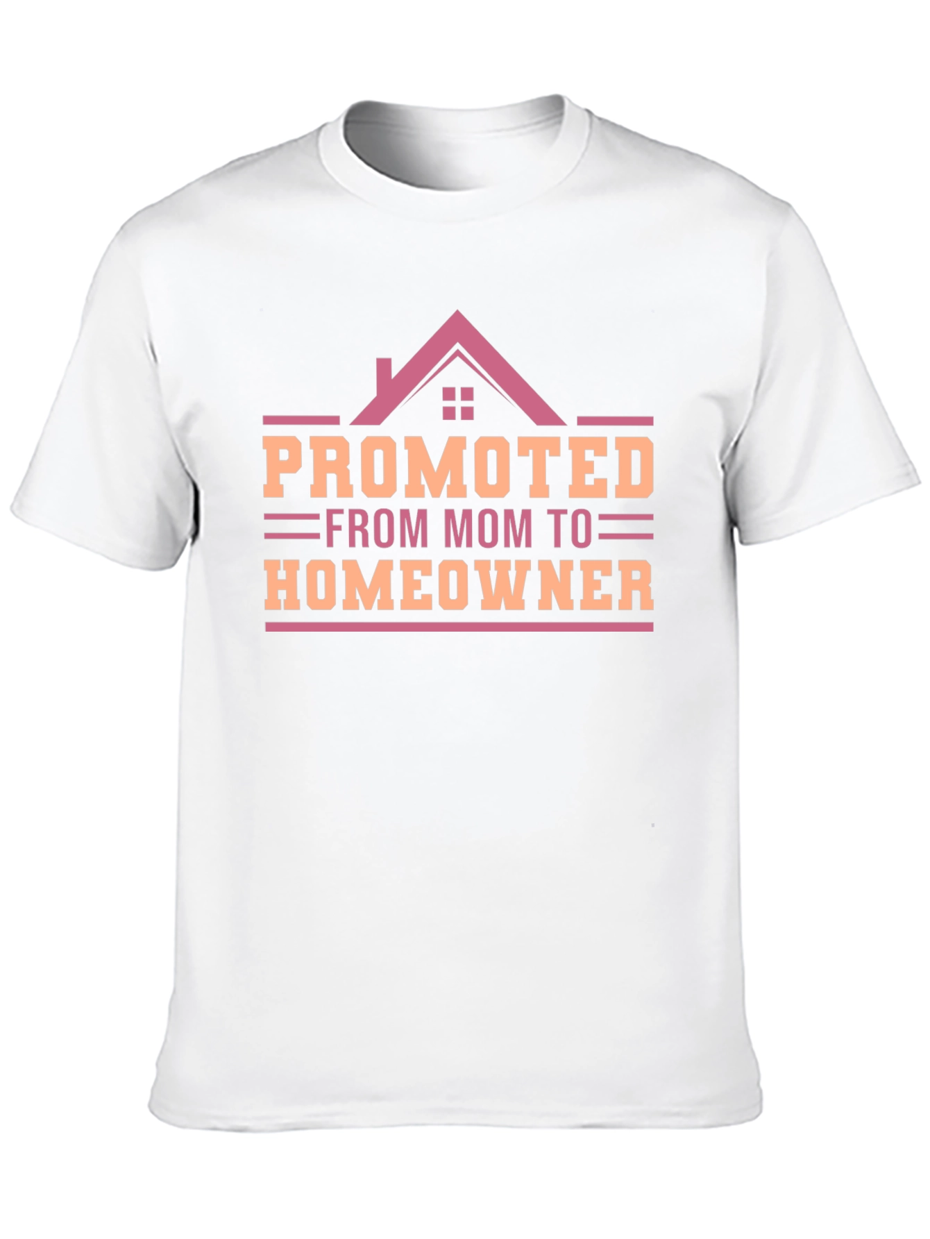 Promoted from Mom to Homeowner T-Shirt