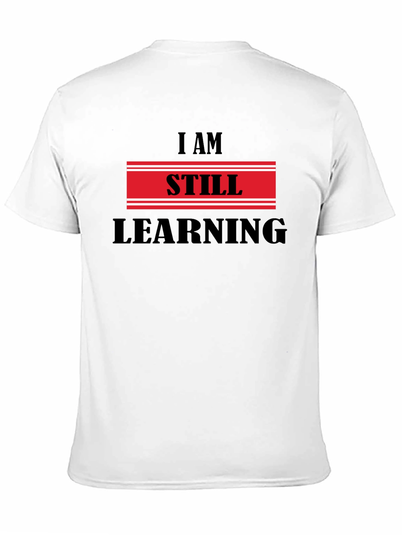 I Am Still Learning T-Shirt - Motivational Design