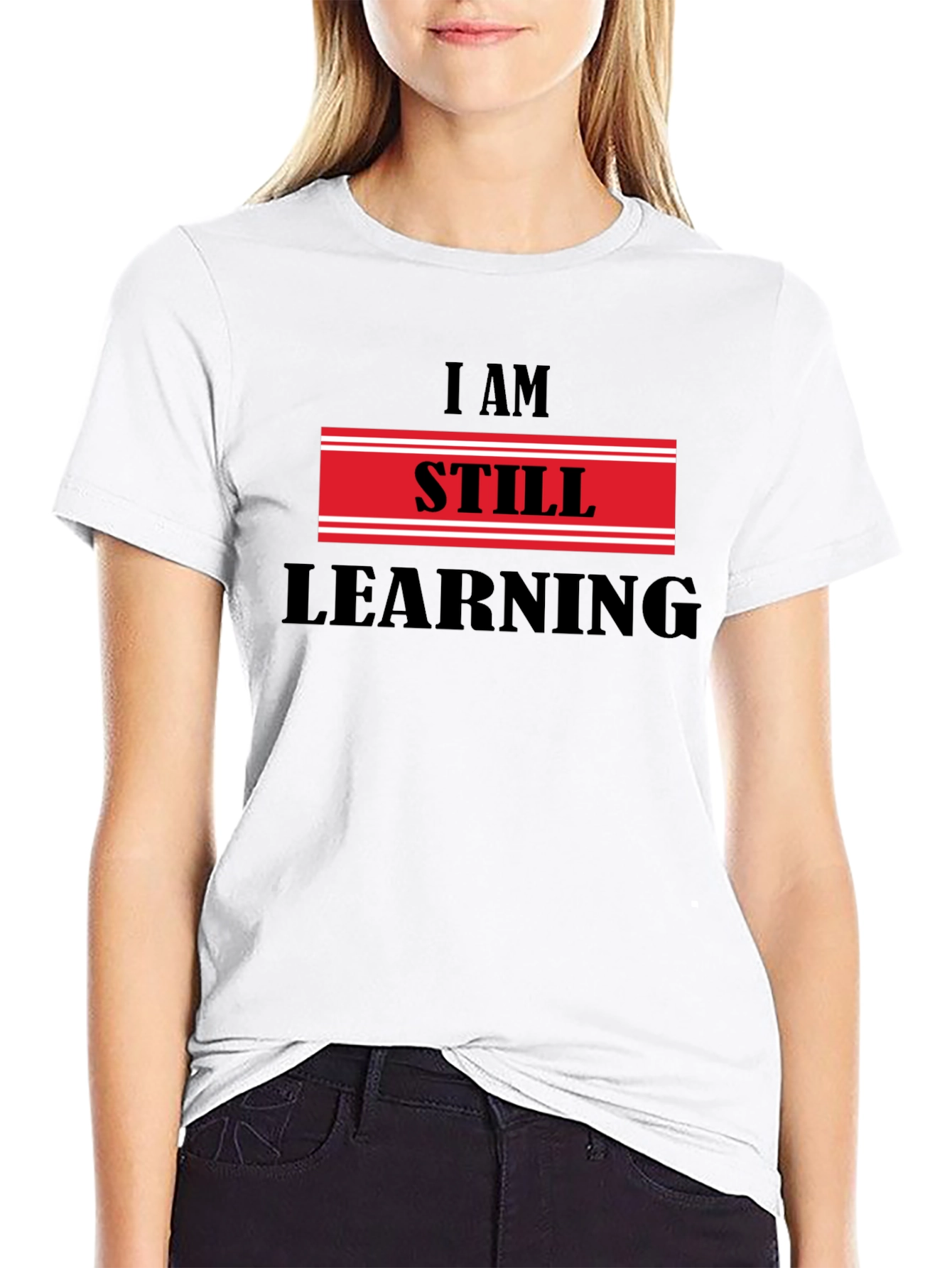 I Am Still Learning T-Shirt - Motivational Design
