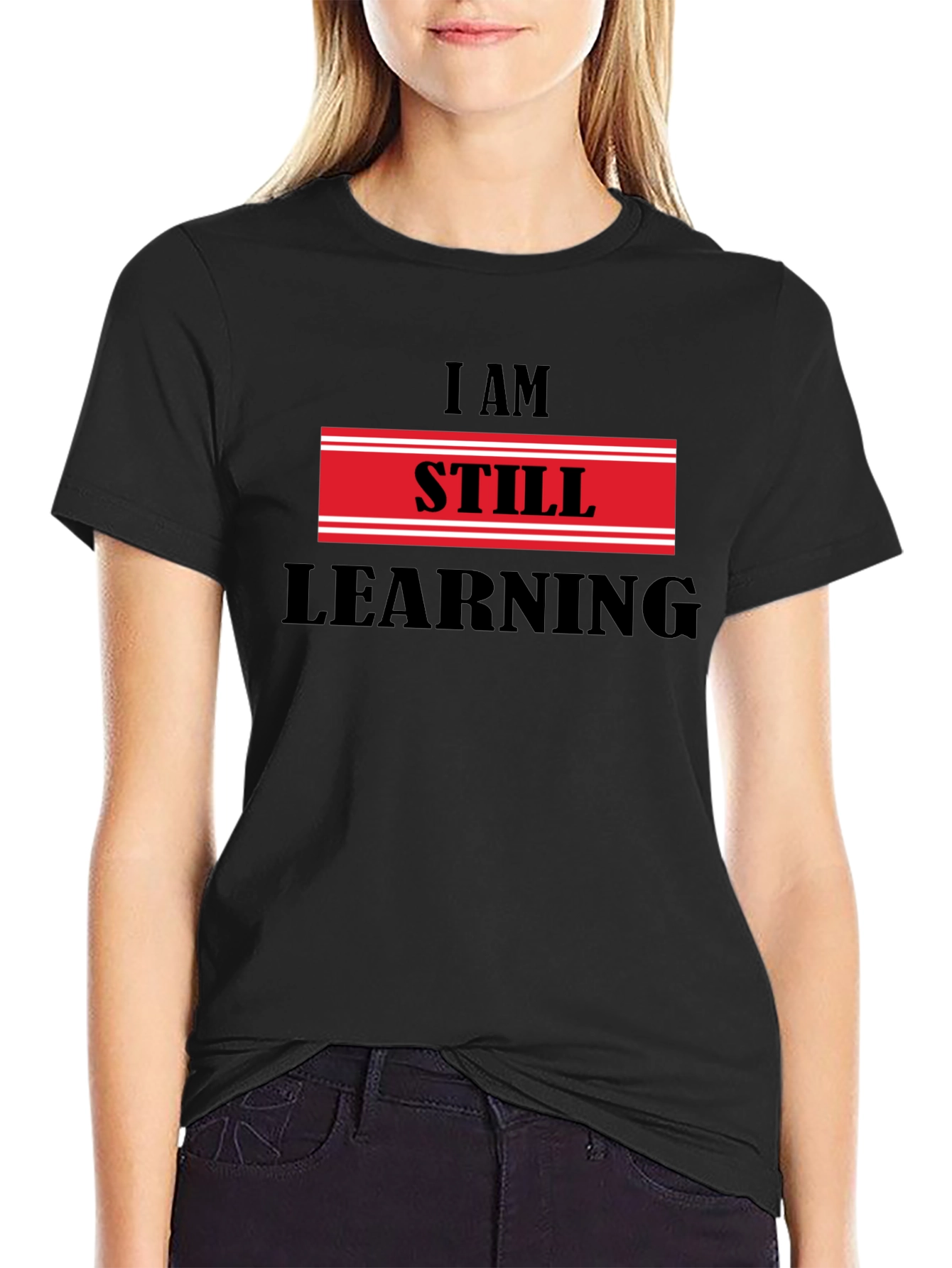 I Am Still Learning T-Shirt - Motivational Design