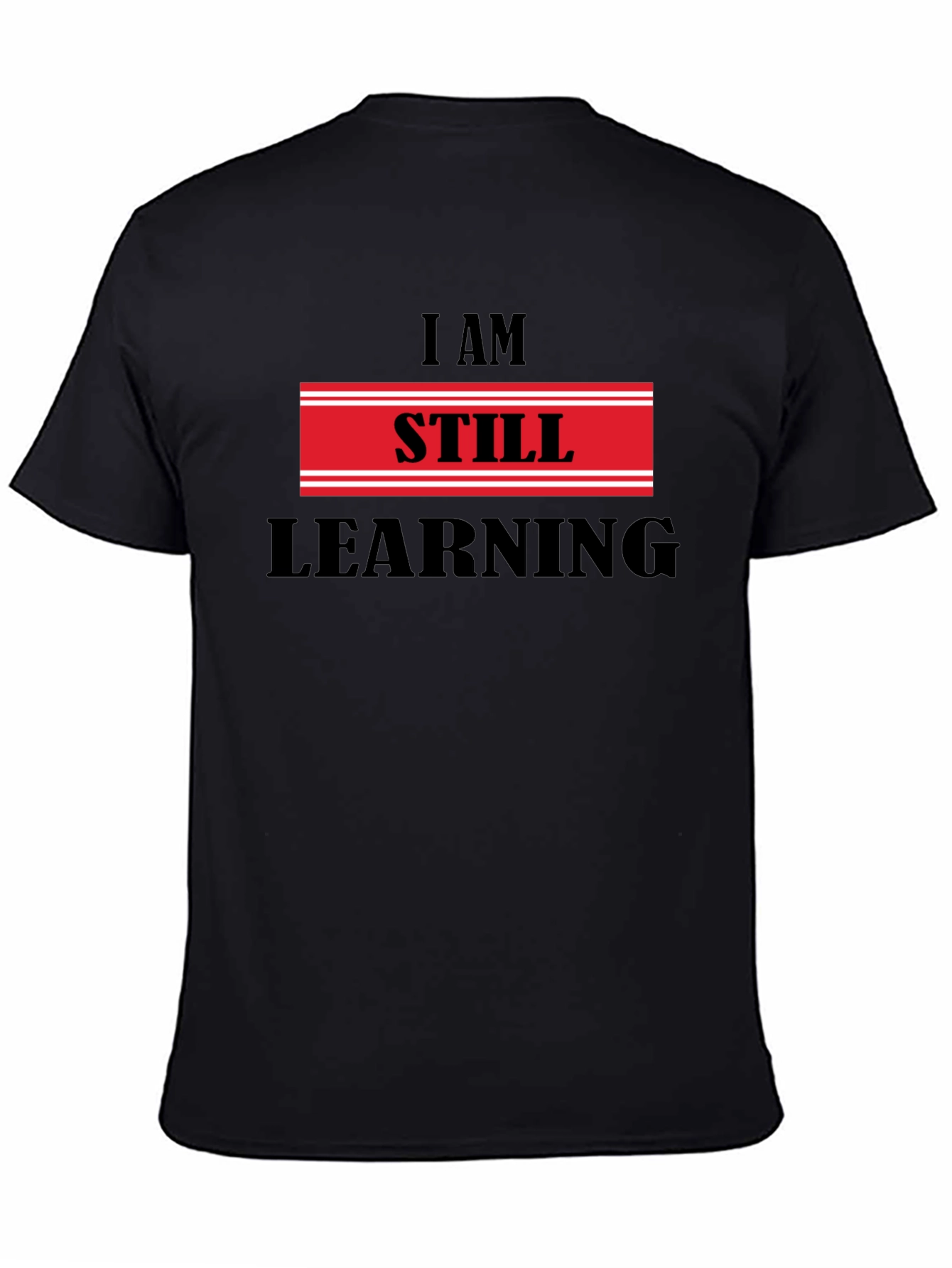 I Am Still Learning T-Shirt - Motivational Design
