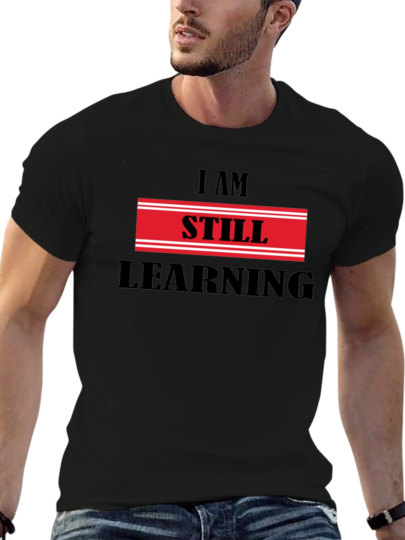 I Am Still Learning T-Shirt - Motivational Design