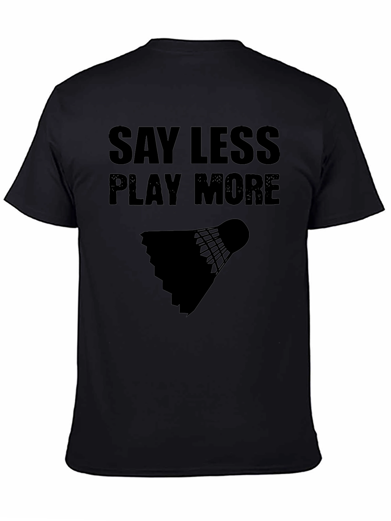 Say Less Play More Badminton T-Shirt