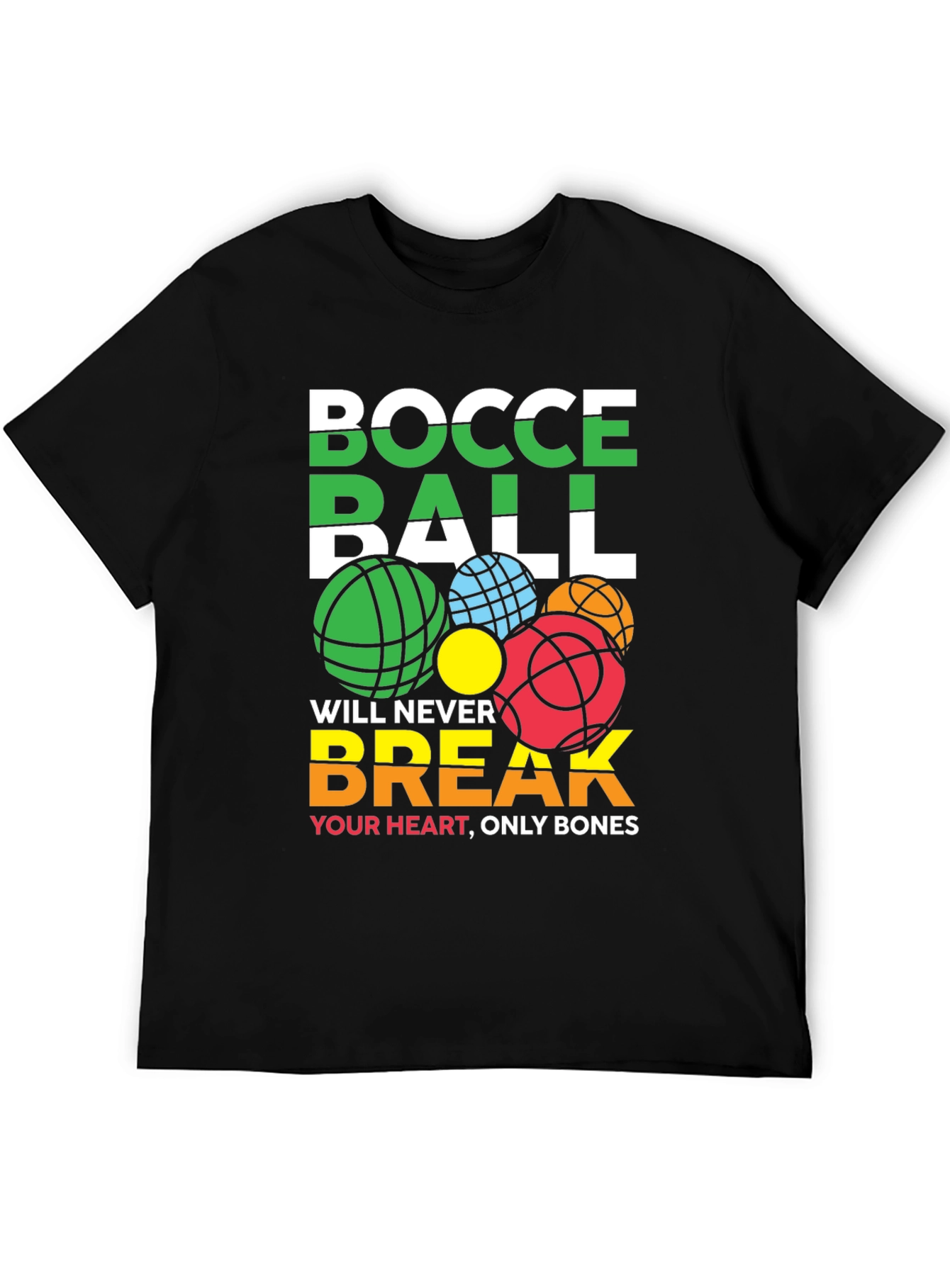 Bocce Ball Never Break Your Heart Graphic T-Shirt