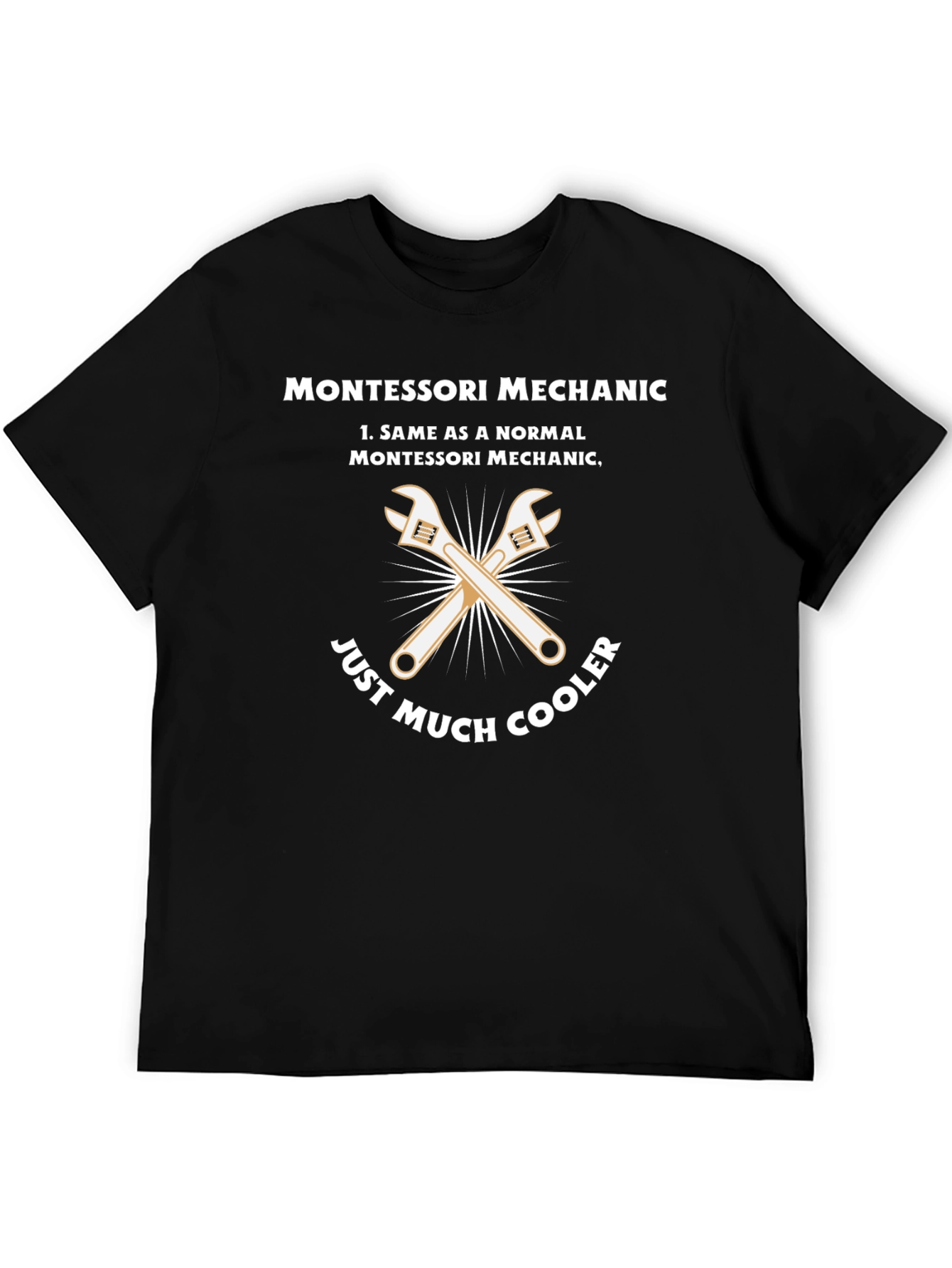 Montessori Mechanic T-Shirt - Just Much Cooler!