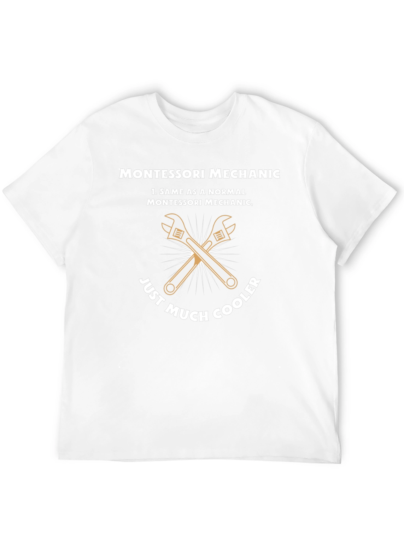 Montessori Mechanic T-Shirt - Just Much Cooler!
