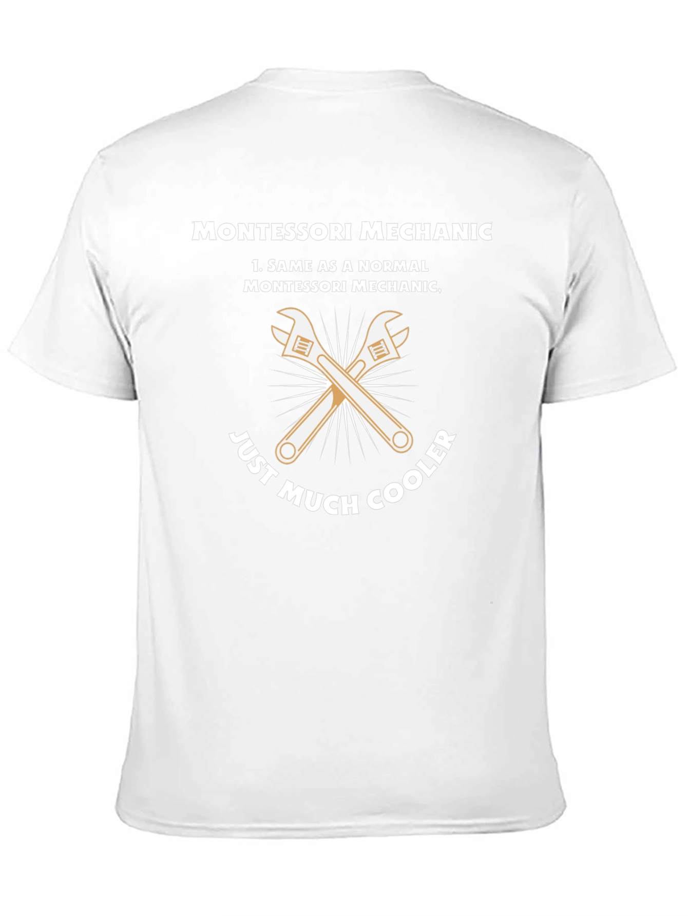 Montessori Mechanic T-Shirt - Just Much Cooler!