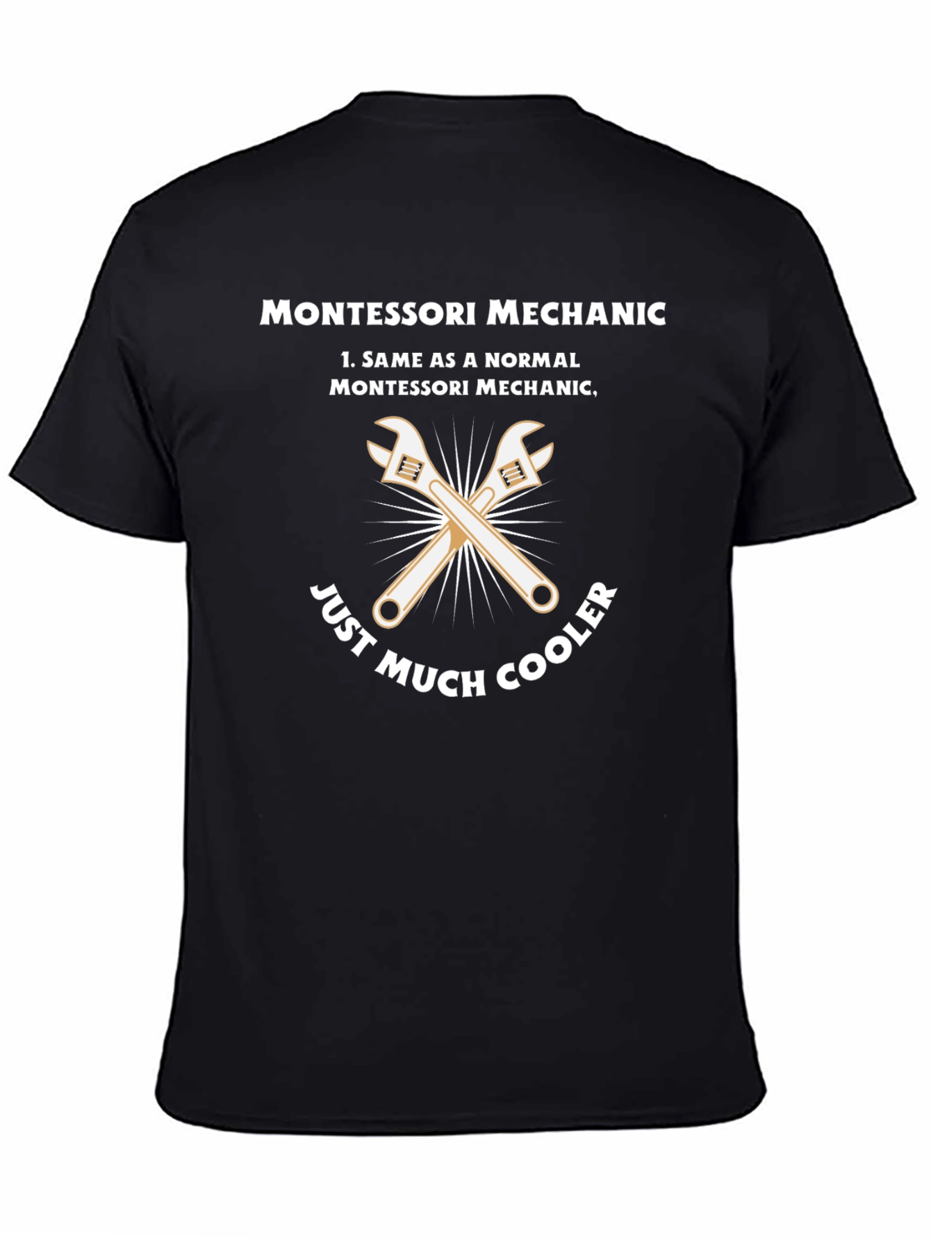 Montessori Mechanic T-Shirt - Just Much Cooler!
