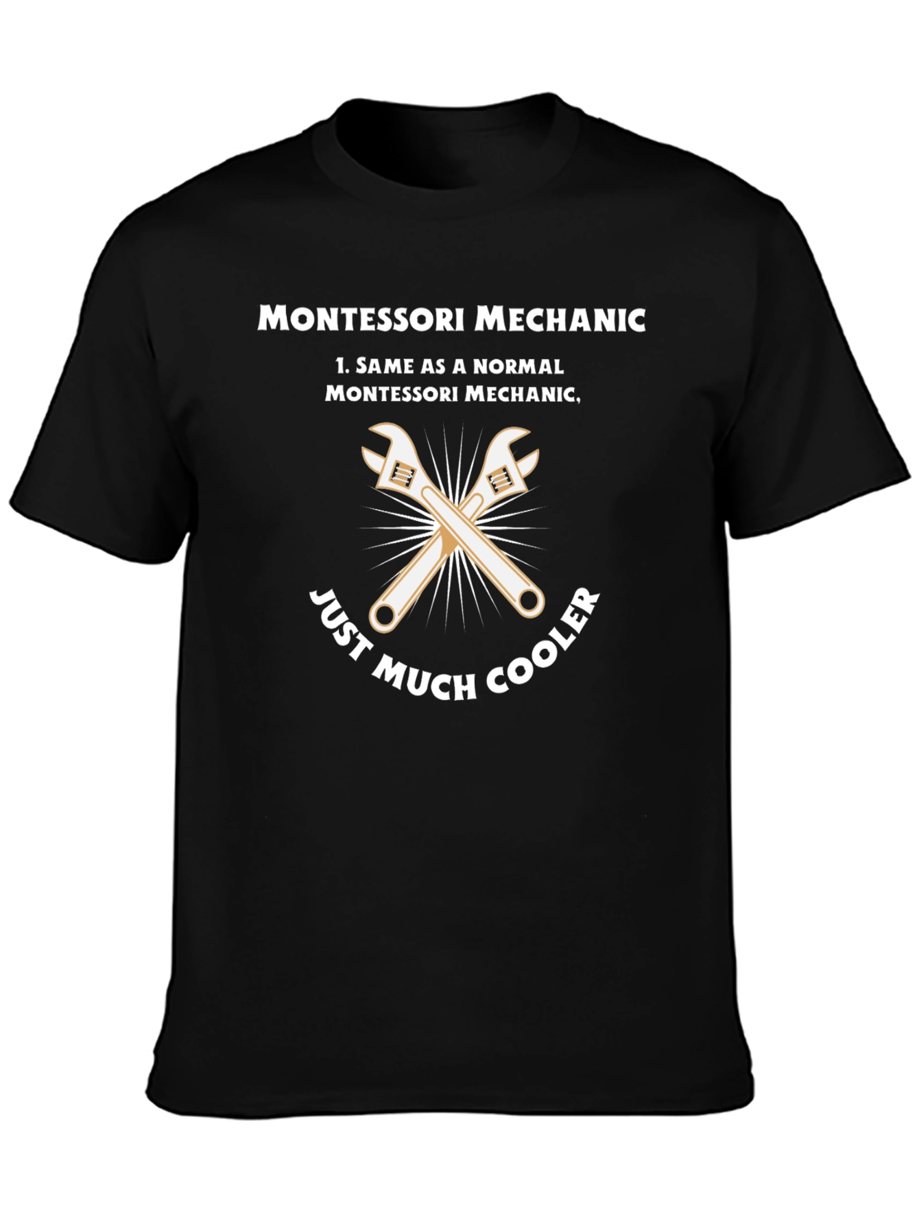 Montessori Mechanic T-Shirt - Just Much Cooler!