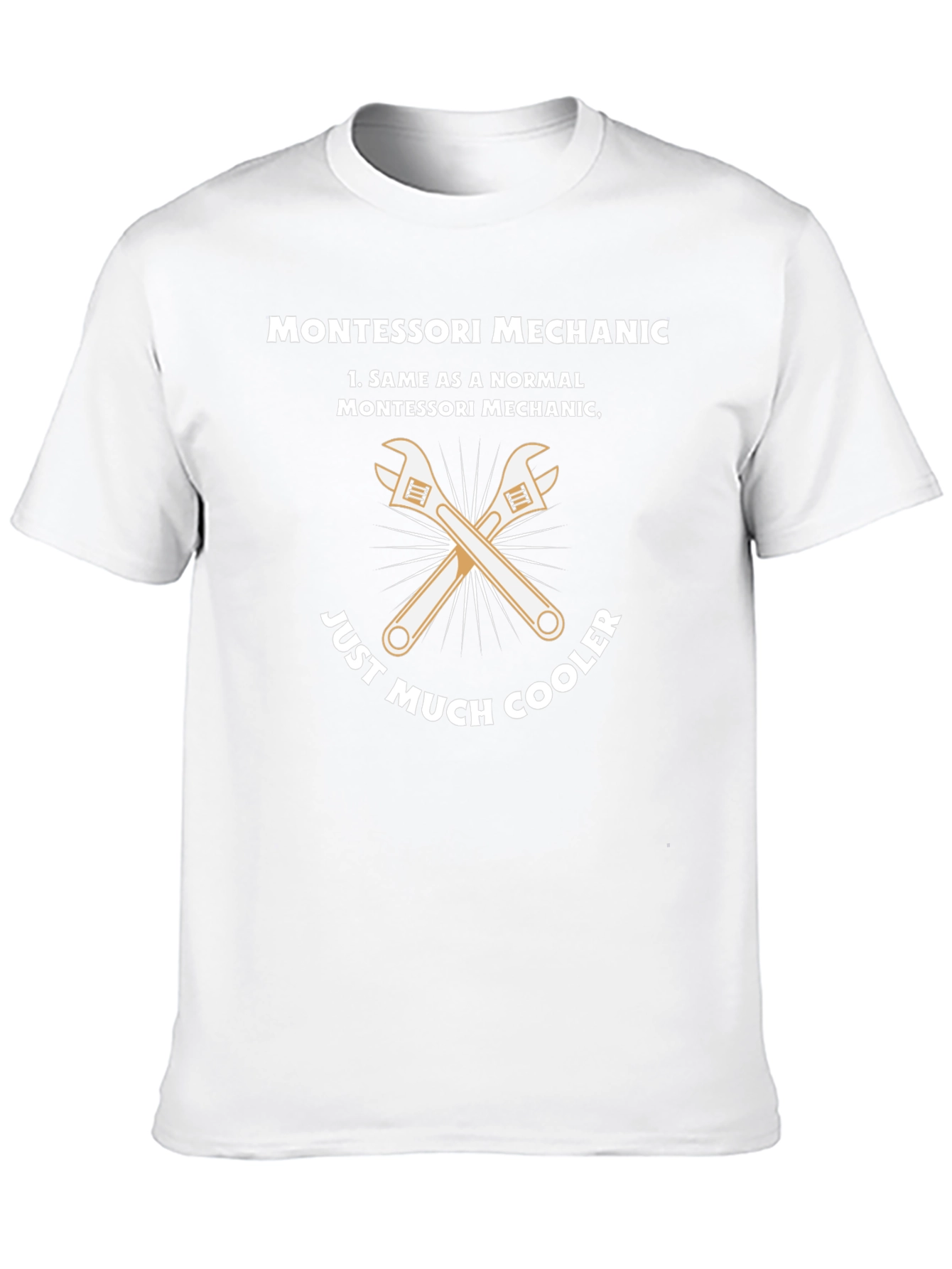 Montessori Mechanic T-Shirt - Just Much Cooler!