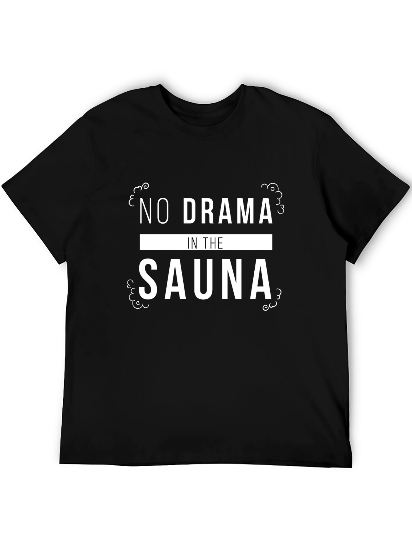 No Drama In The Sauna Graphic Tee