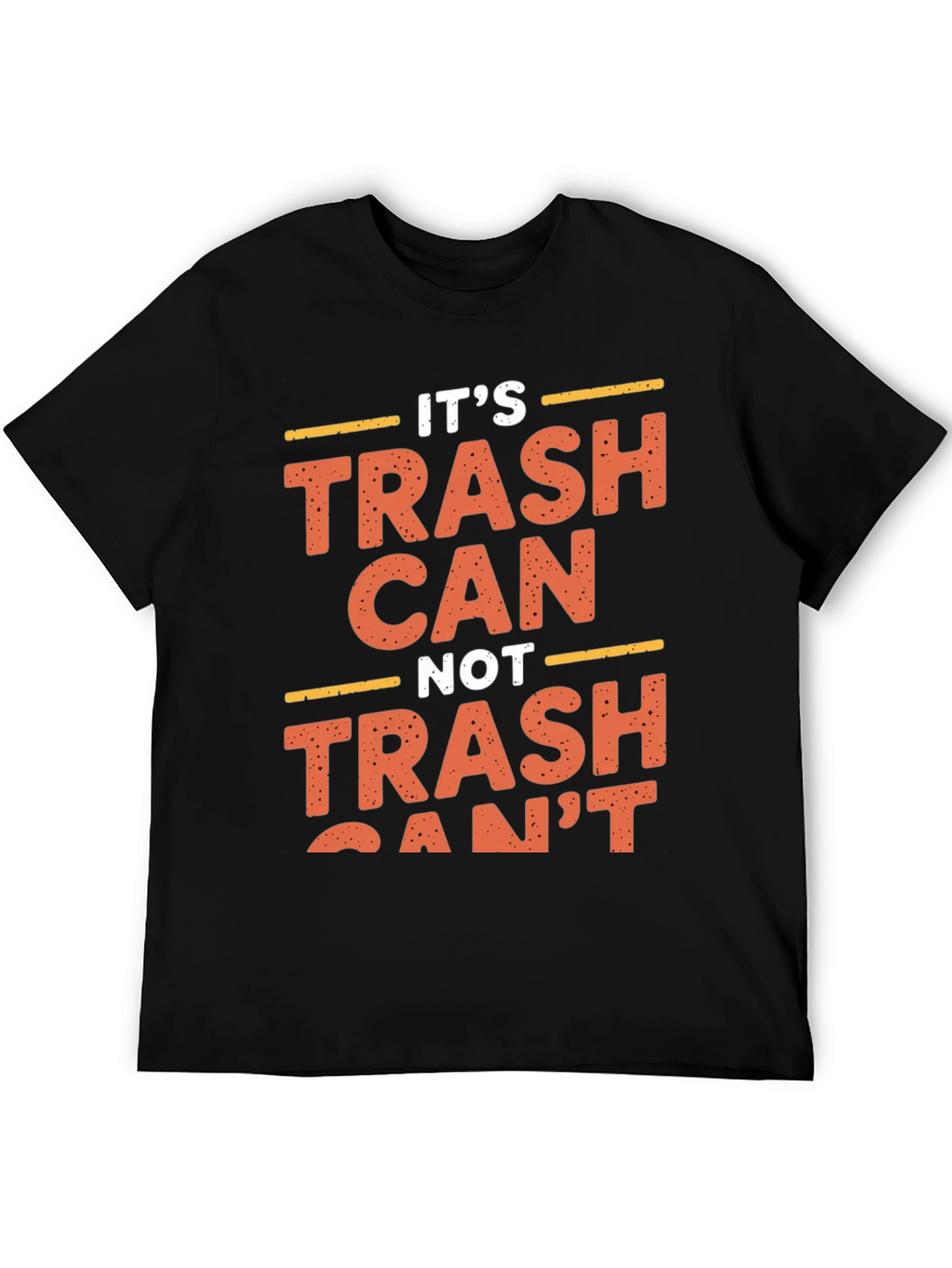 Funny Its Trash Can Not Trash Cant Black T-Shirt