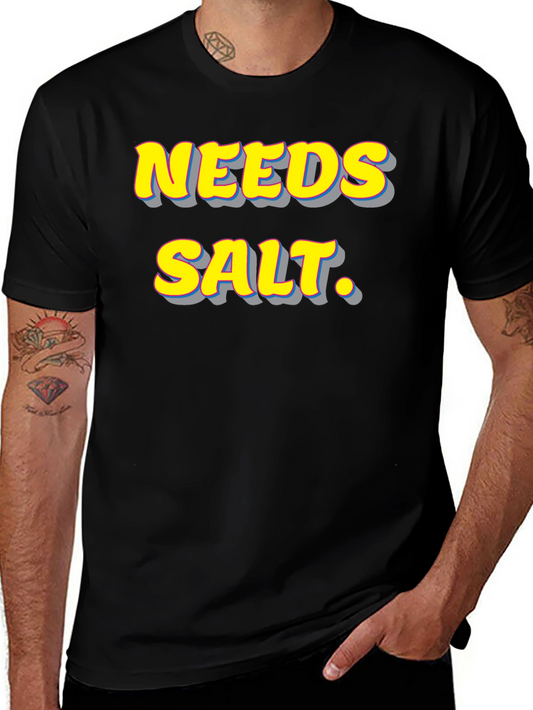 Needs Salt. Graphic T-Shirt - Funny Foodie Tee
