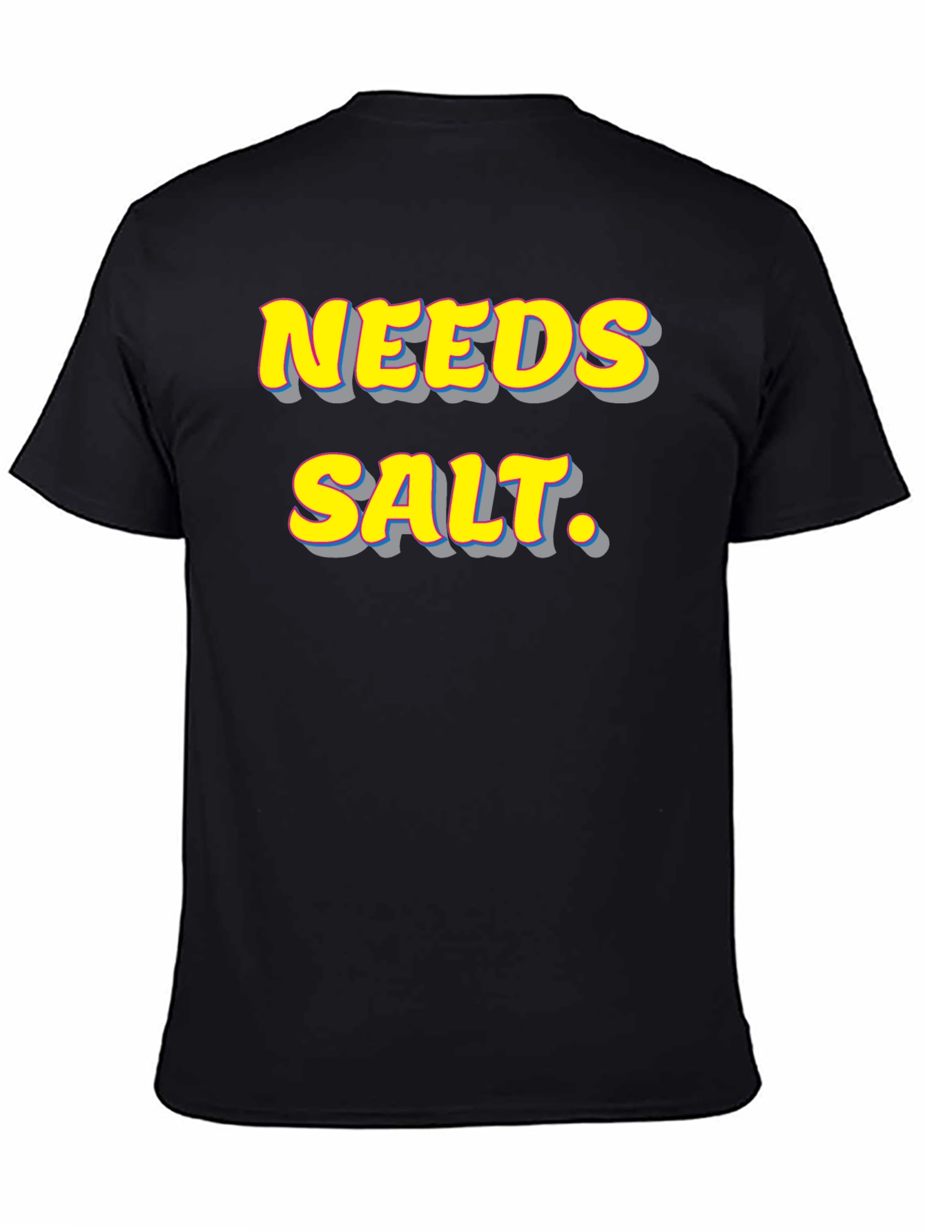 Needs Salt. Graphic T-Shirt - Funny Foodie Tee