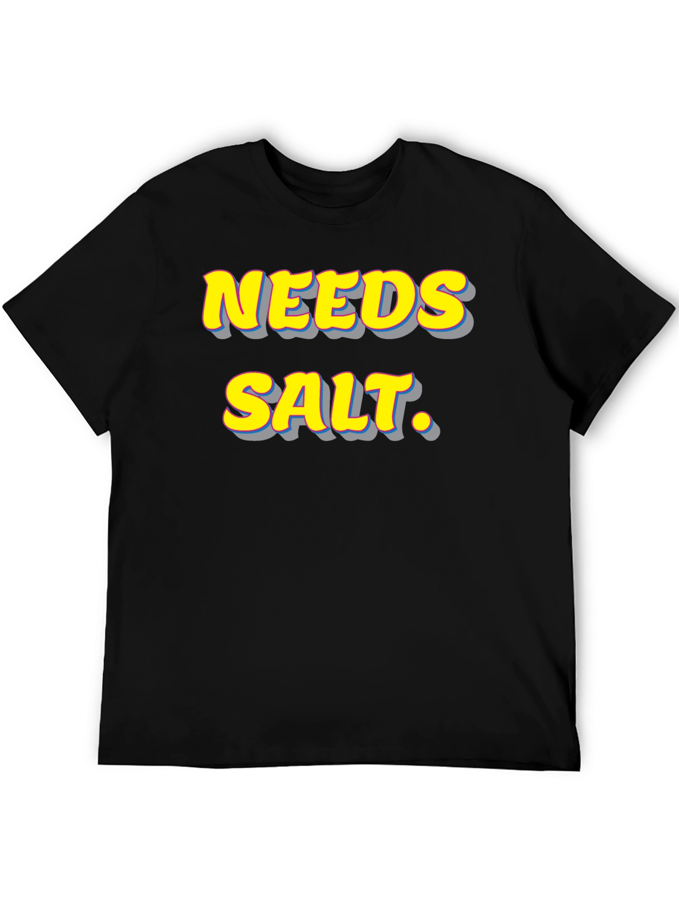 Needs Salt. Graphic T-Shirt - Funny Foodie Tee