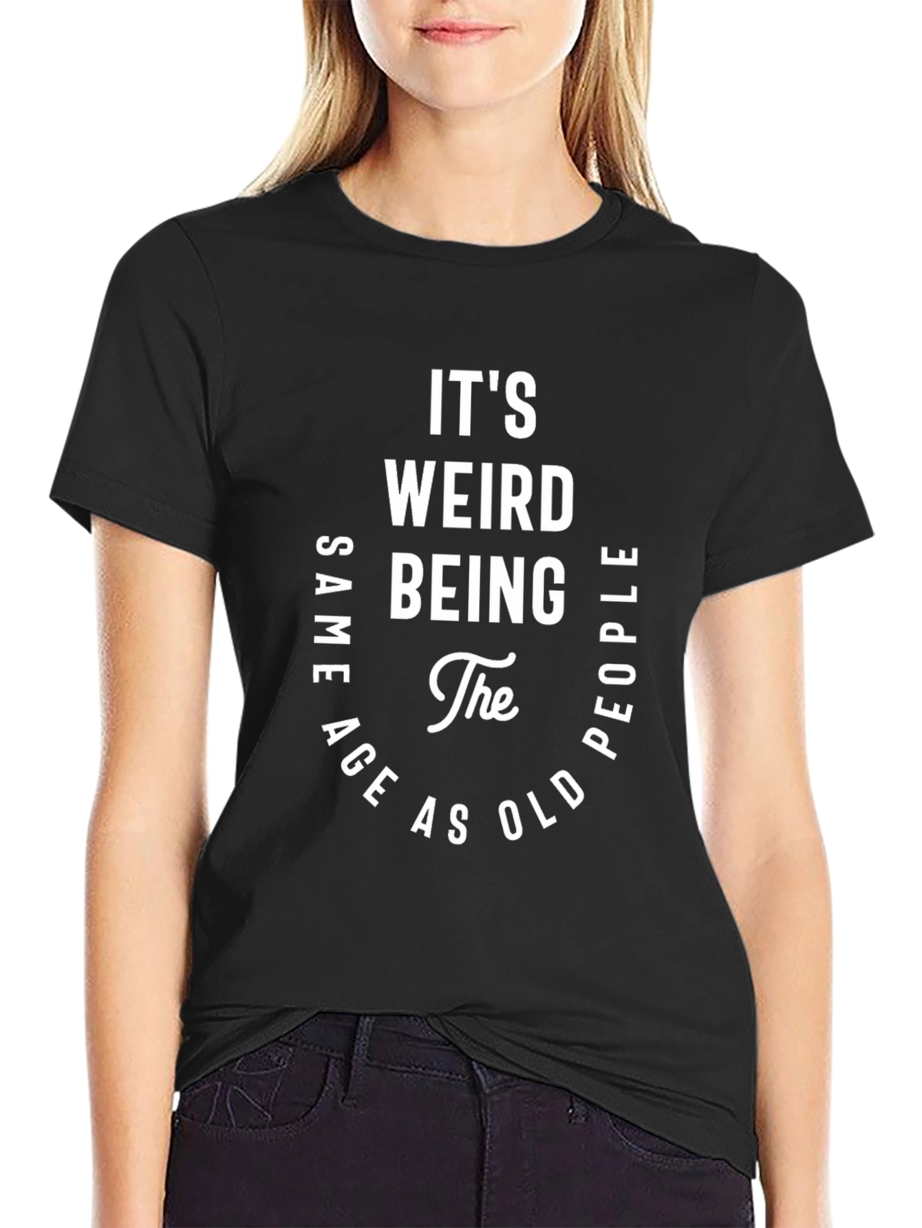 Its Weird Being the Same Age T-Shirt