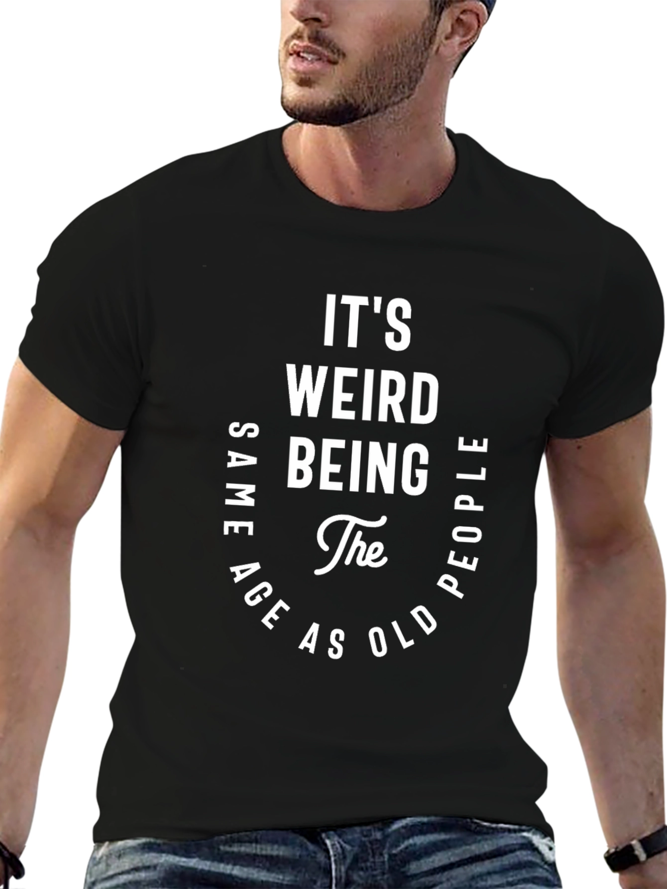 Its Weird Being the Same Age T-Shirt