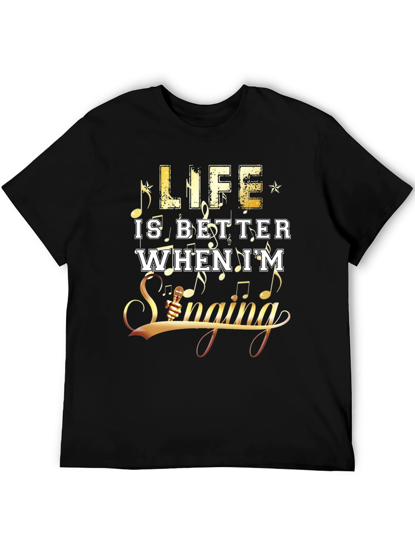 Life Is Better When Im Singing Graphic T-Shirt