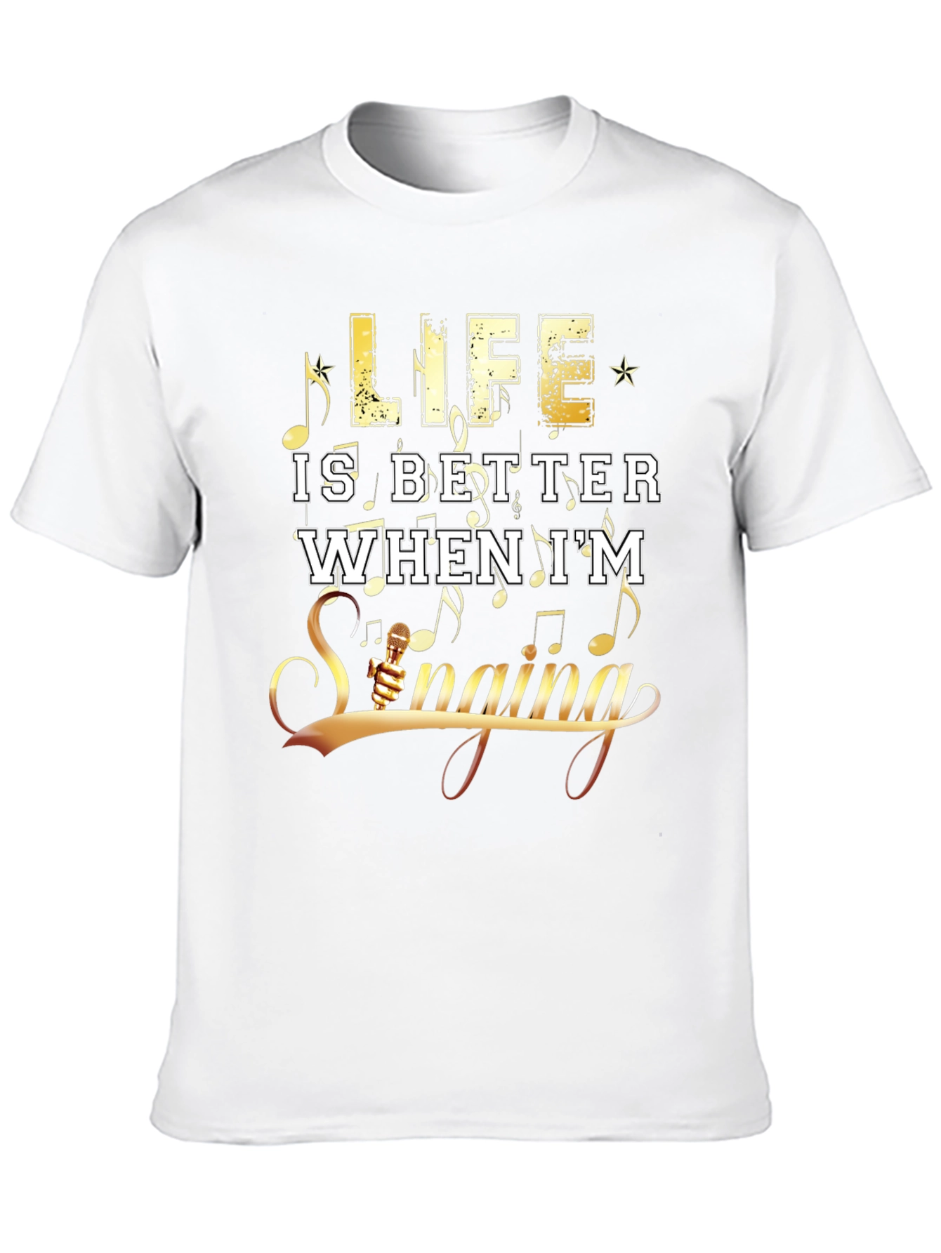 Life Is Better When Im Singing Graphic T-Shirt
