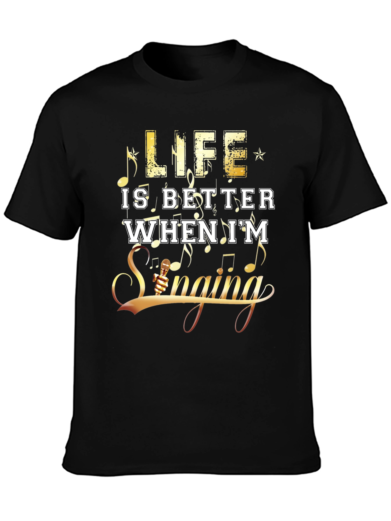 Life Is Better When Im Singing Graphic T-Shirt