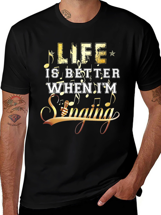 Life Is Better When Im Singing Graphic T-Shirt