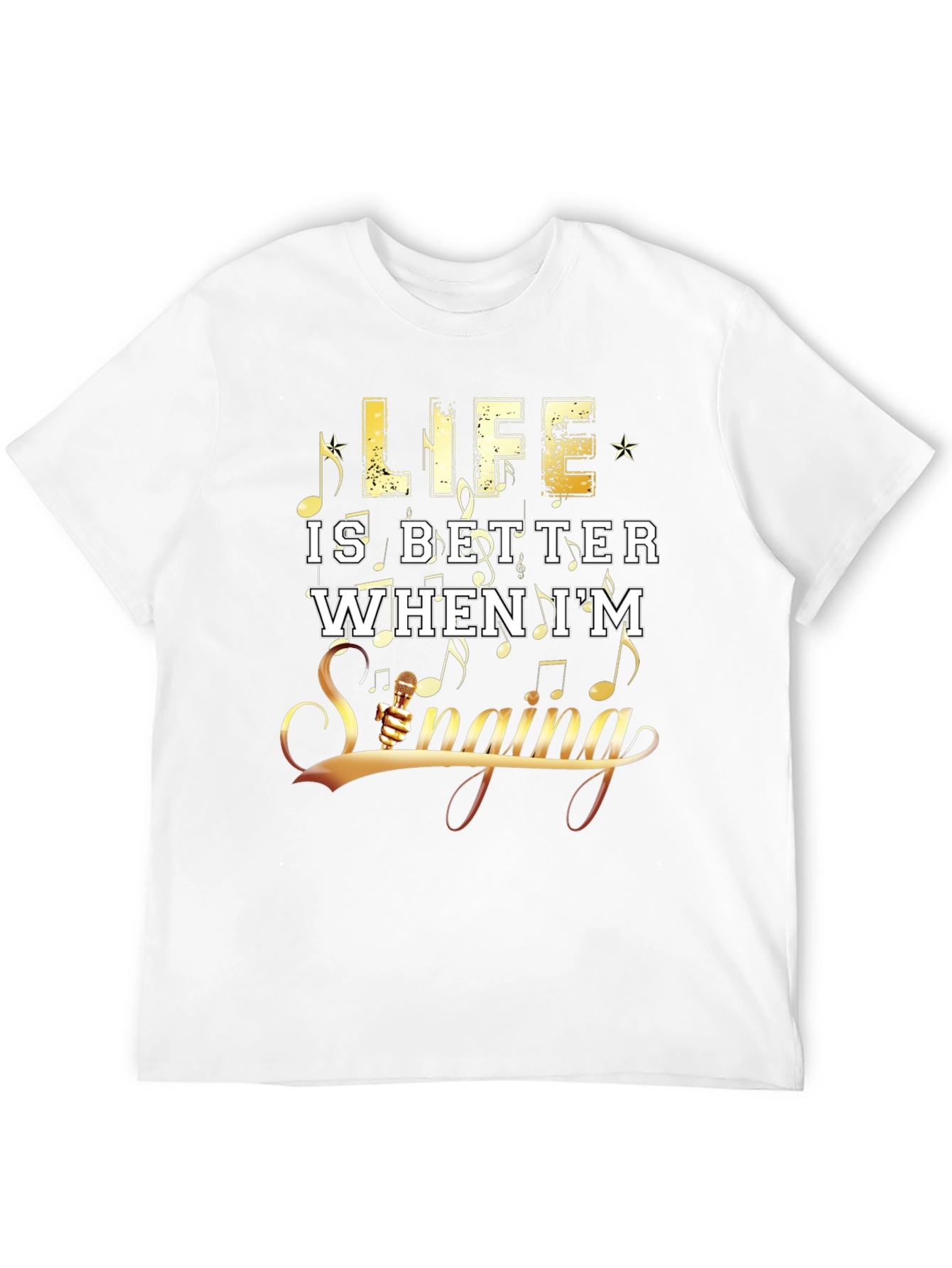 Life Is Better When Im Singing Graphic T-Shirt