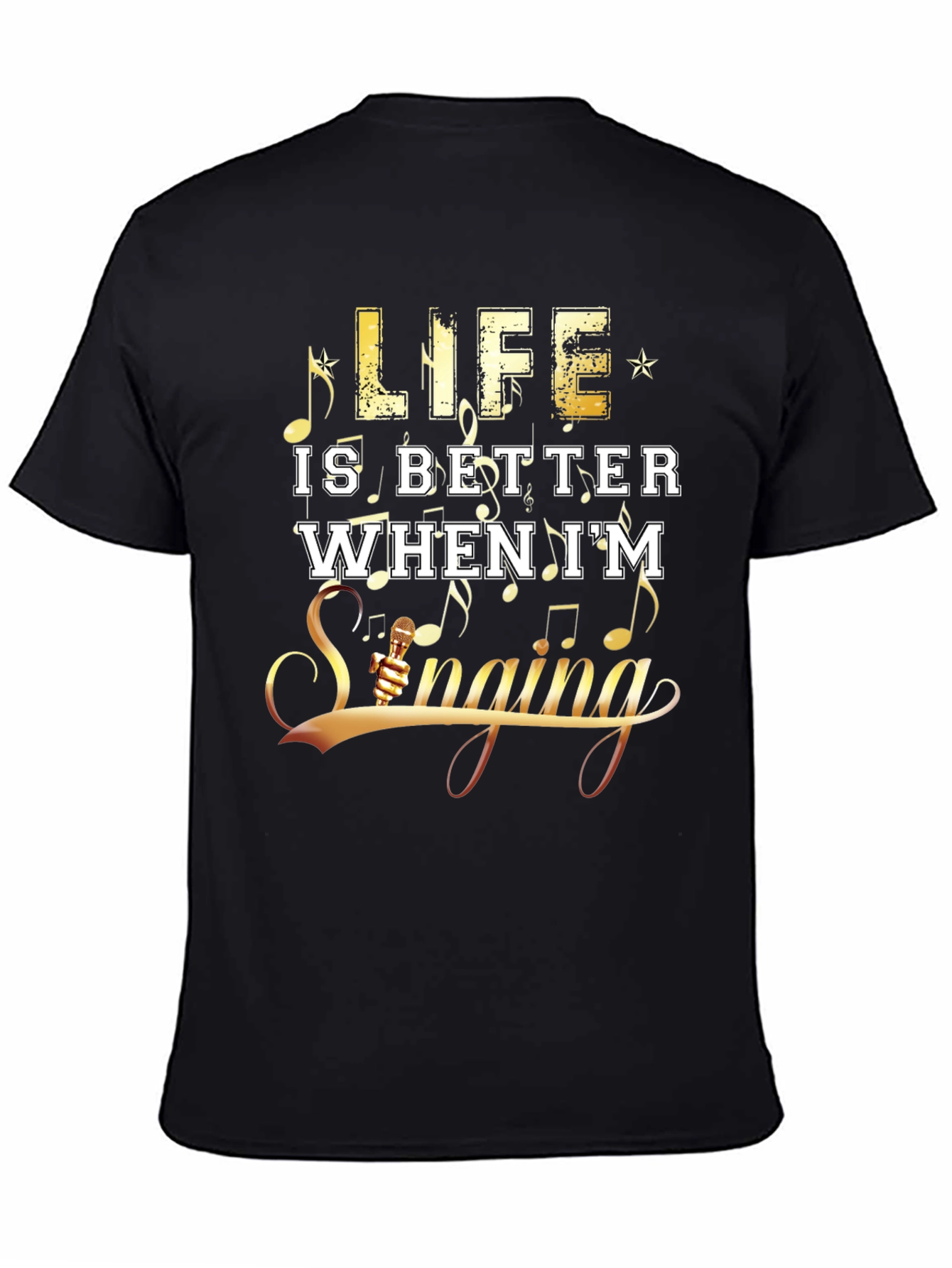 Life Is Better When Im Singing Graphic T-Shirt