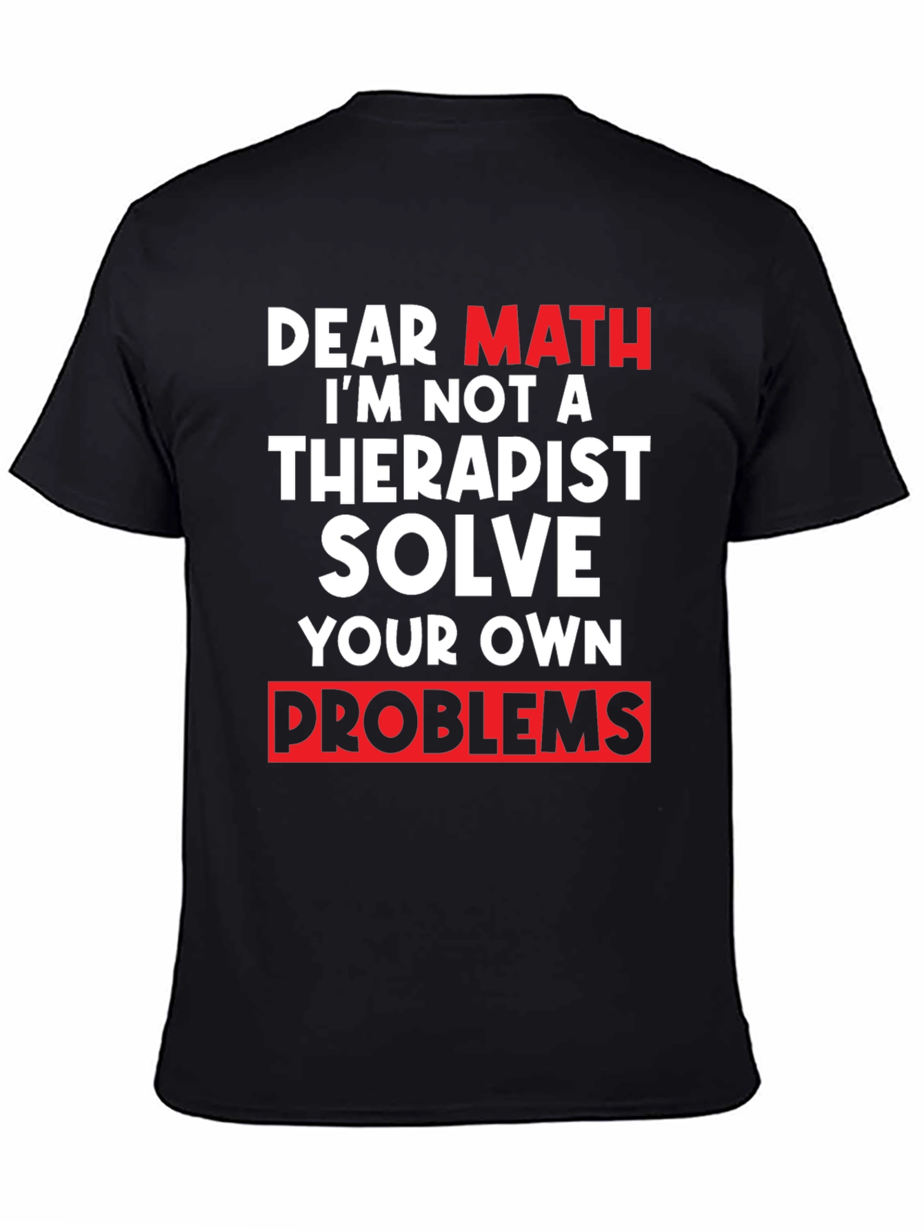 Dear Math Solve Your Own Problems T-Shirt