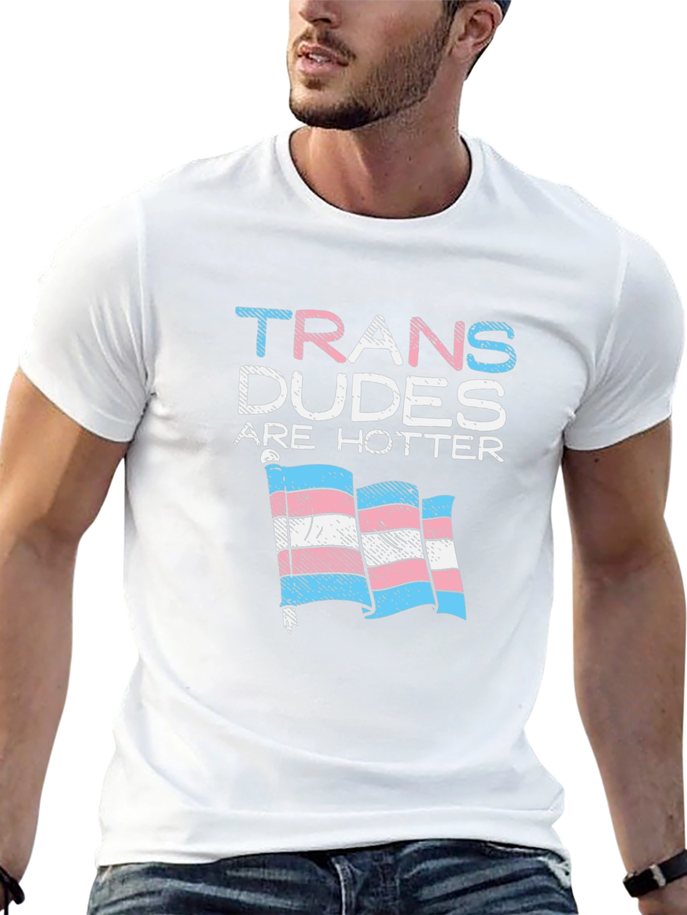 Trans Dudes Are Hotter T-Shirt