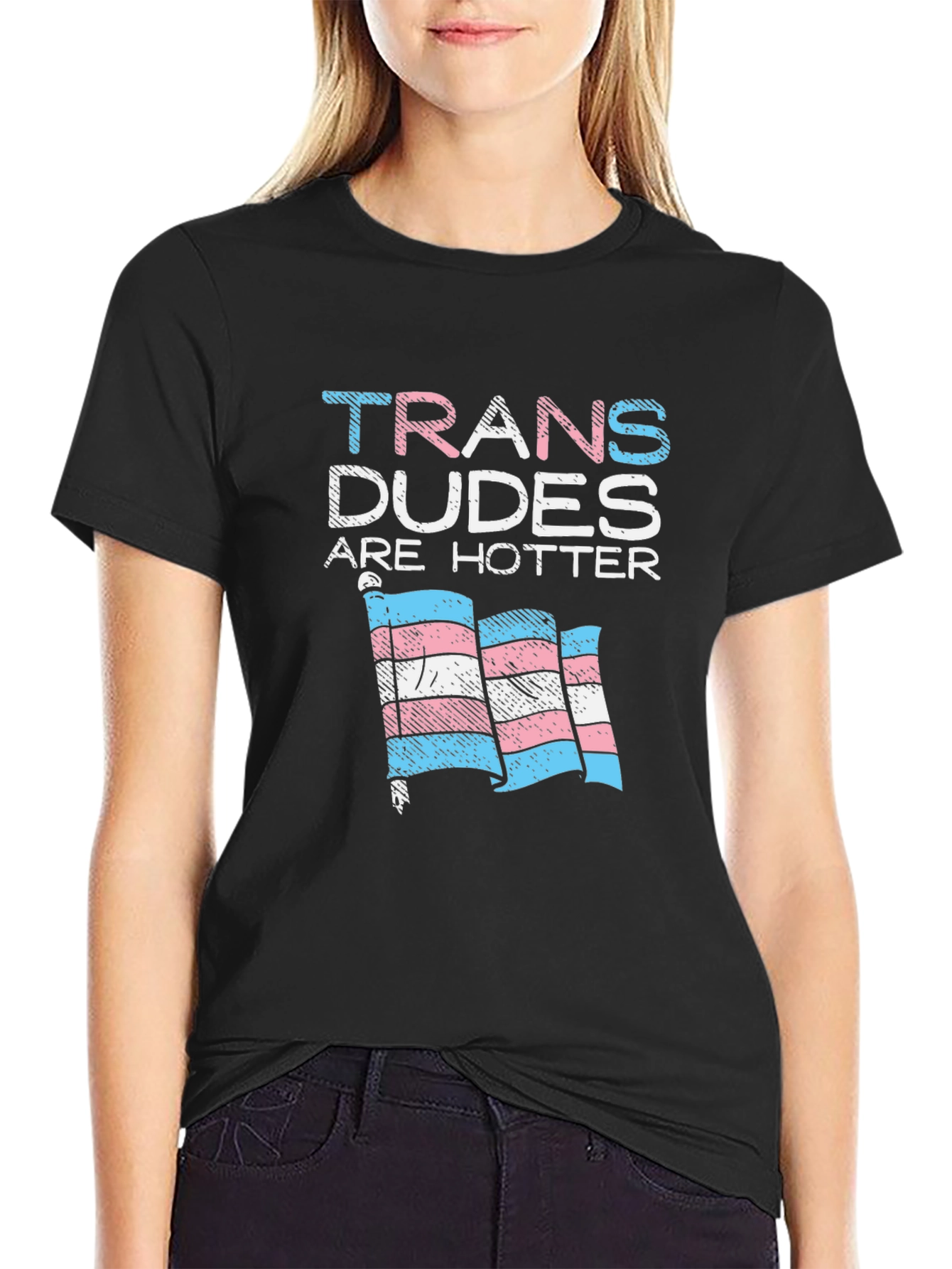 Trans Dudes Are Hotter T-Shirt
