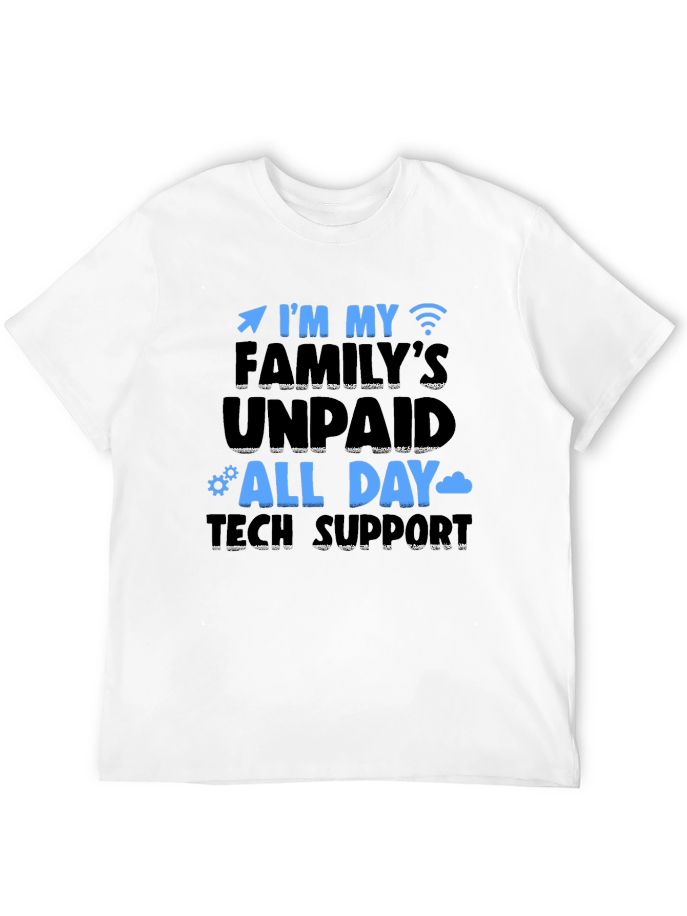 Familys Unpaid Tech Support T-Shirt
