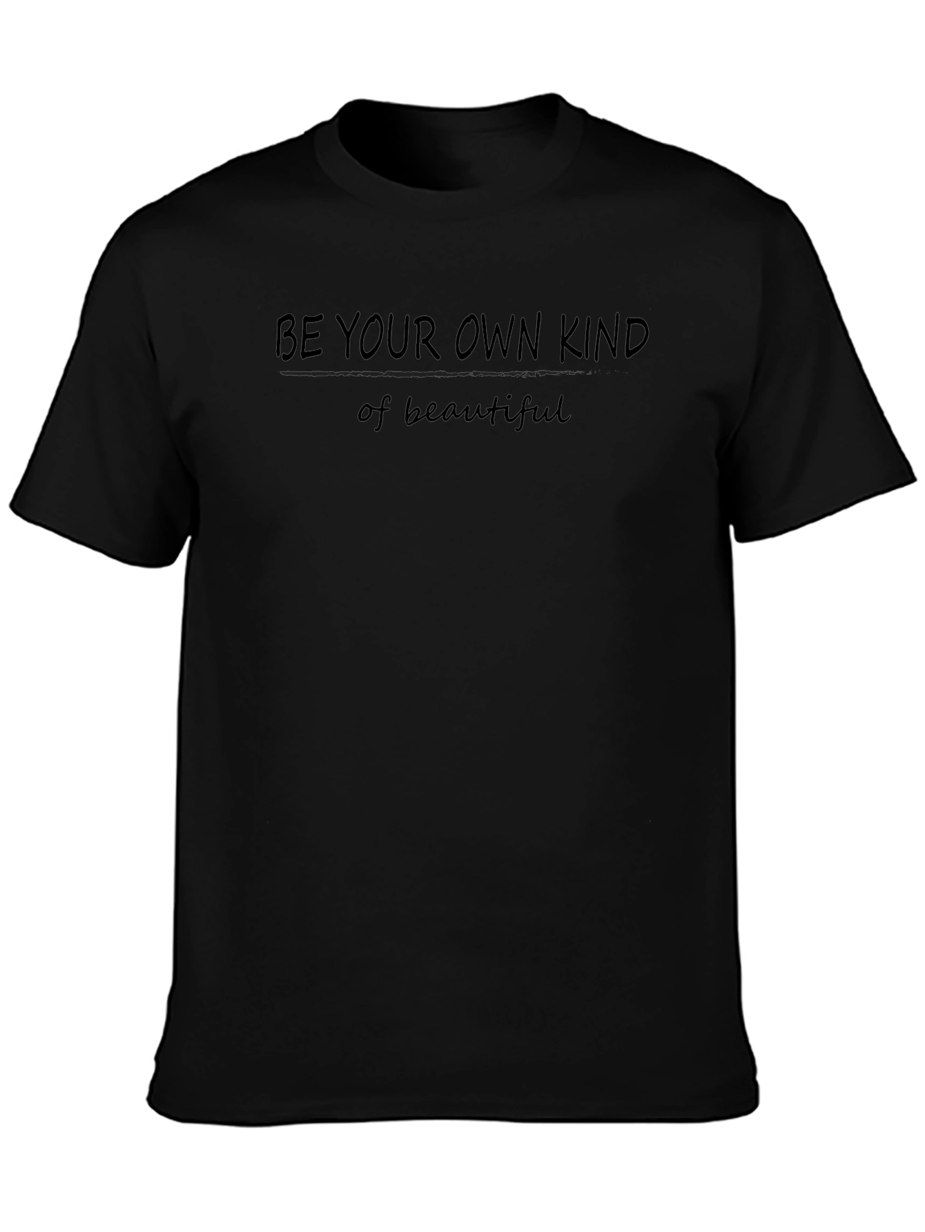 Be Your Own Kind of Beautiful Graphic T-Shirt