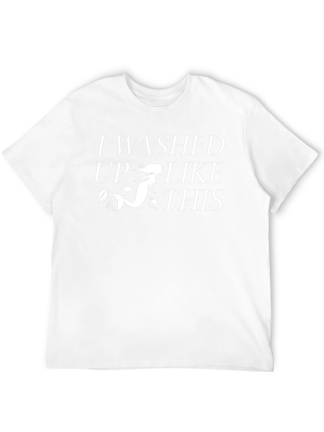 Mermaid Washed Up Like This T-Shirt