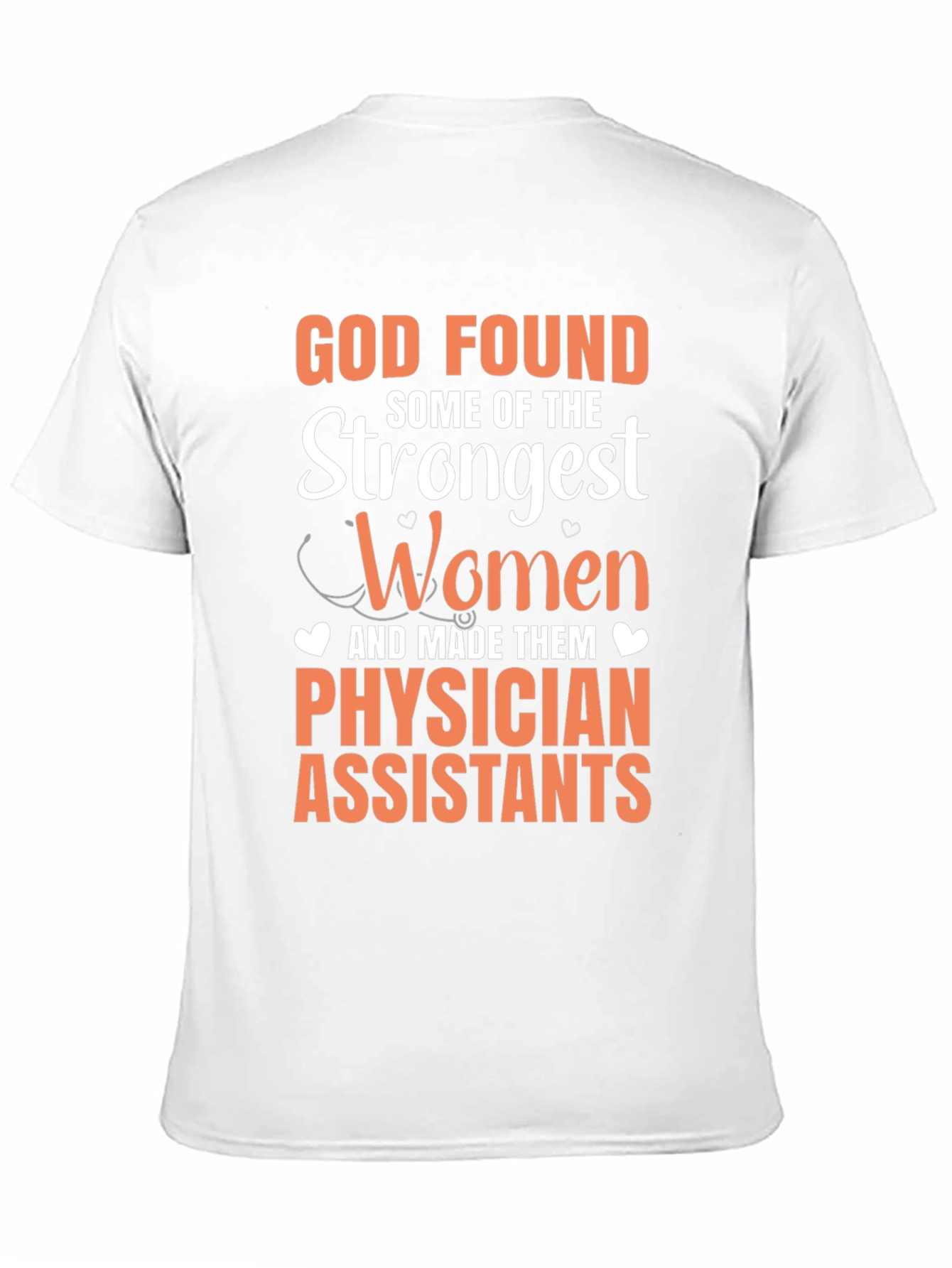 Physician Assistant T-Shirt - God Found Strongest Women