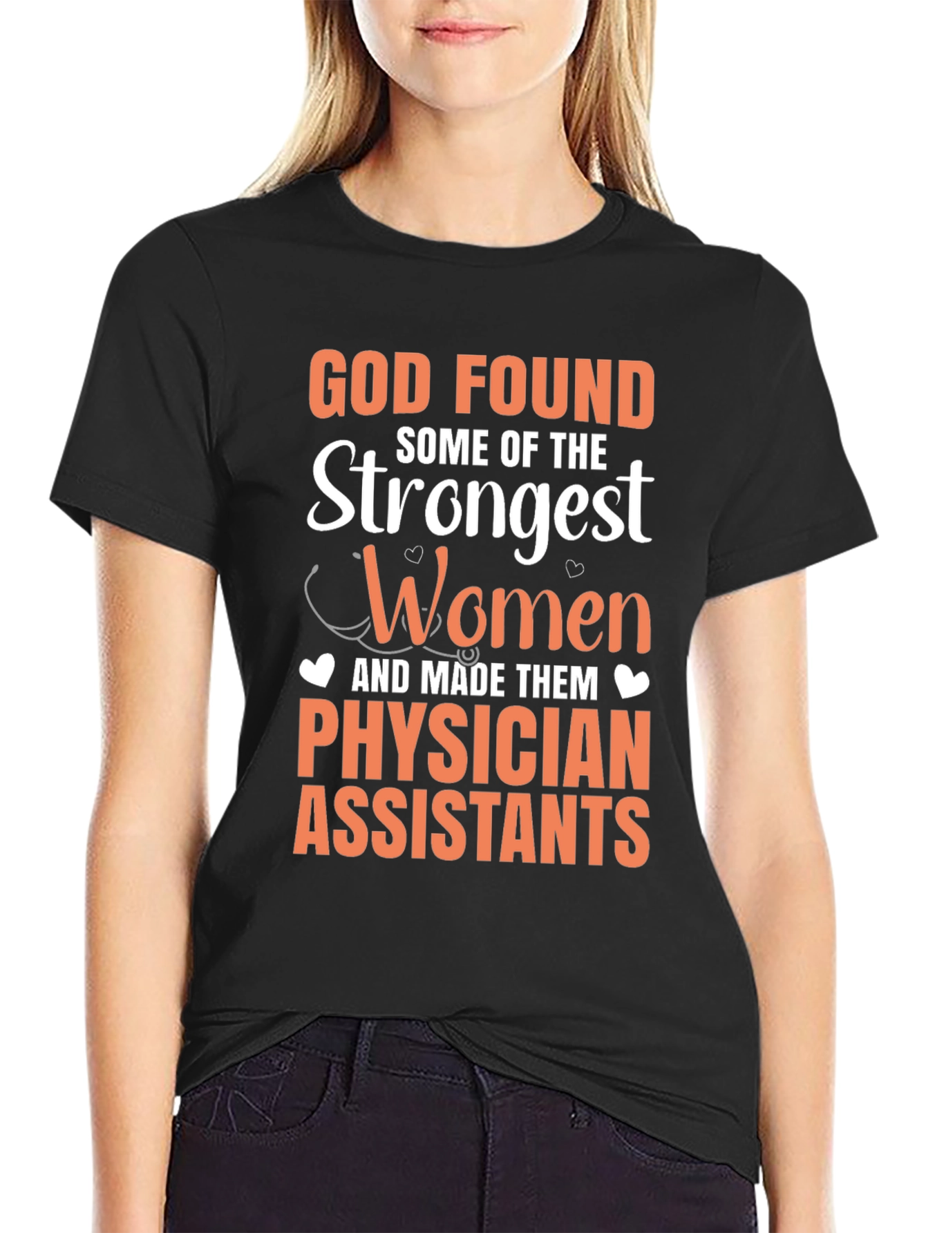Physician Assistant T-Shirt - God Found Strongest Women
