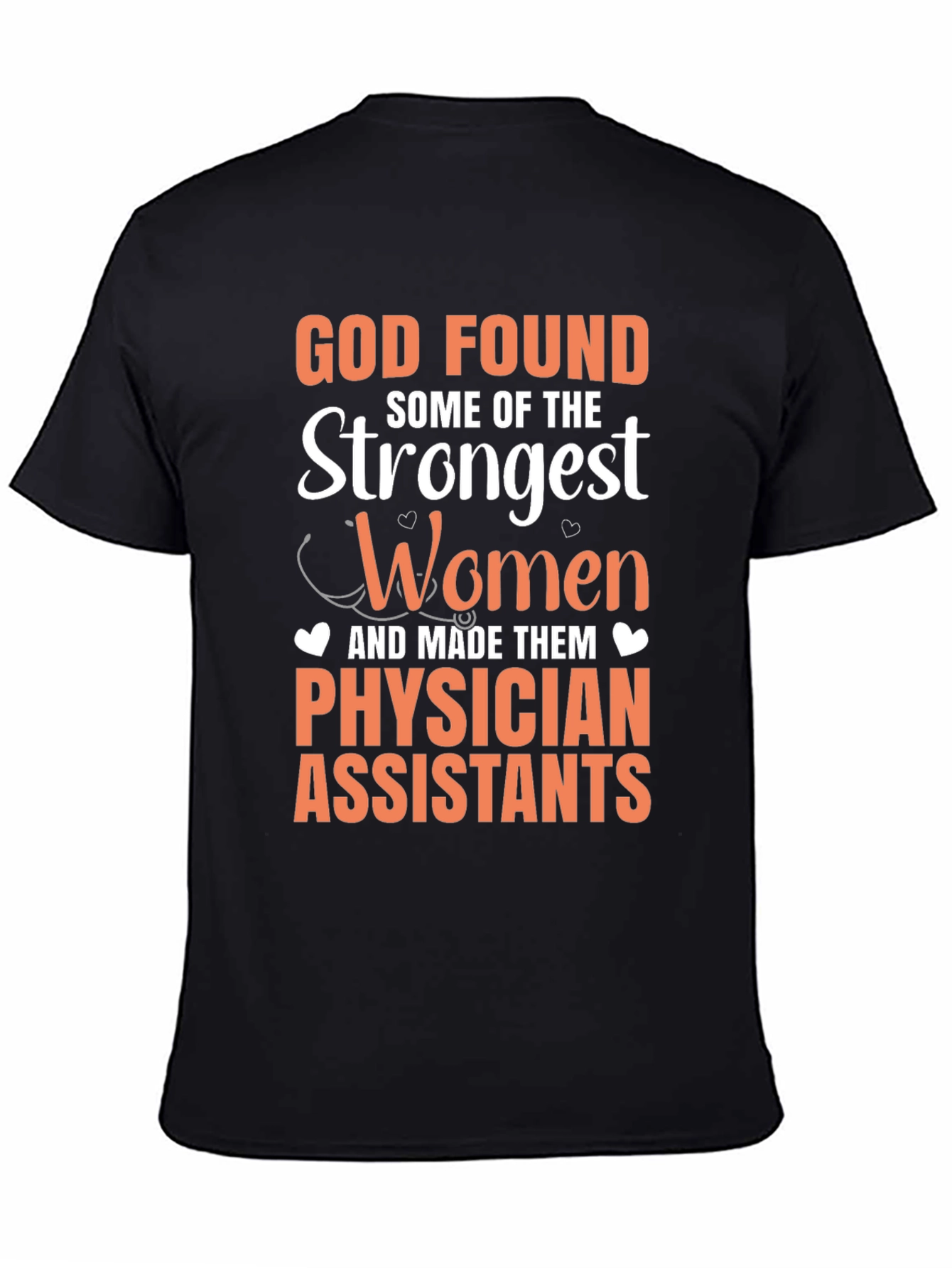 Physician Assistant T-Shirt - God Found Strongest Women