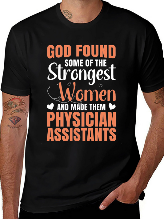 Physician Assistant T-Shirt - God Found Strongest Women