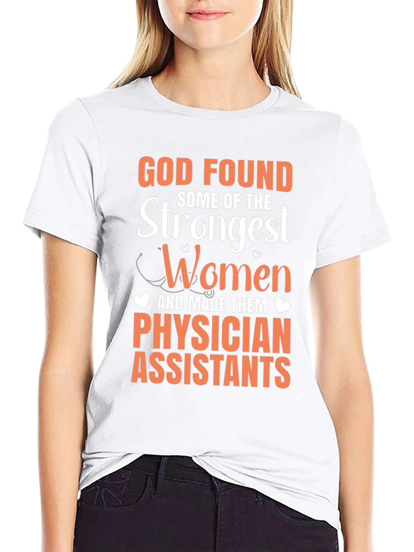 Physician Assistant T-Shirt - God Found Strongest Women
