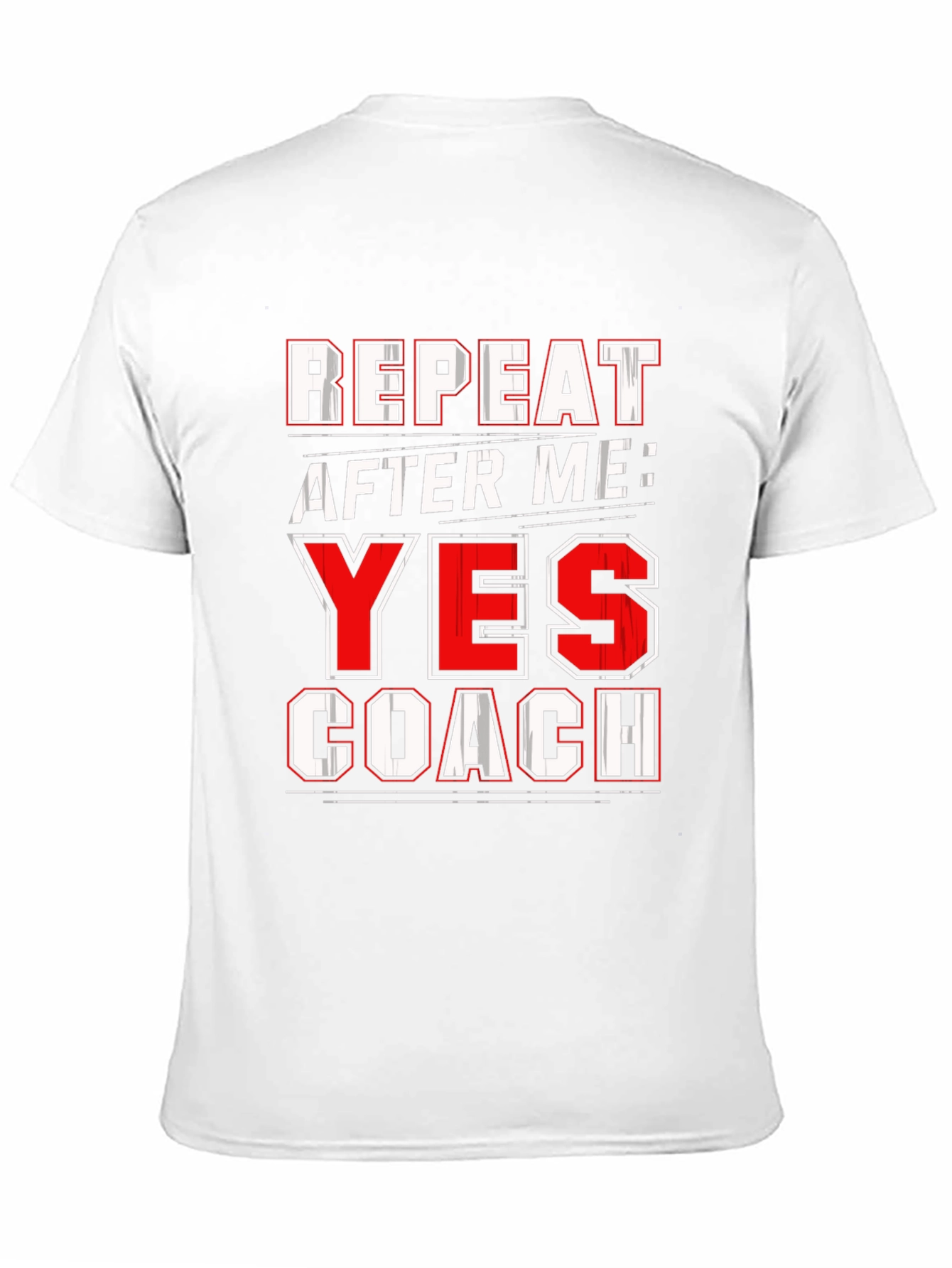 Repeat After Me: Yes Coach T-Shirt