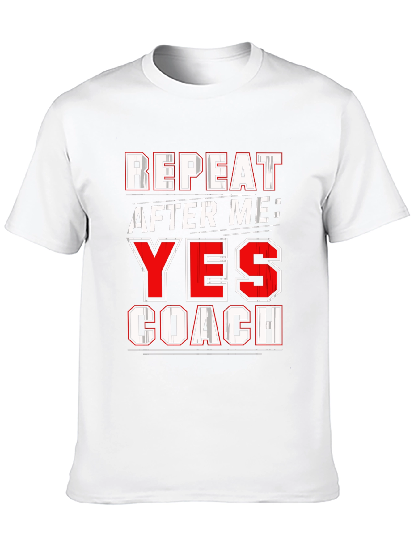 Repeat After Me: Yes Coach T-Shirt